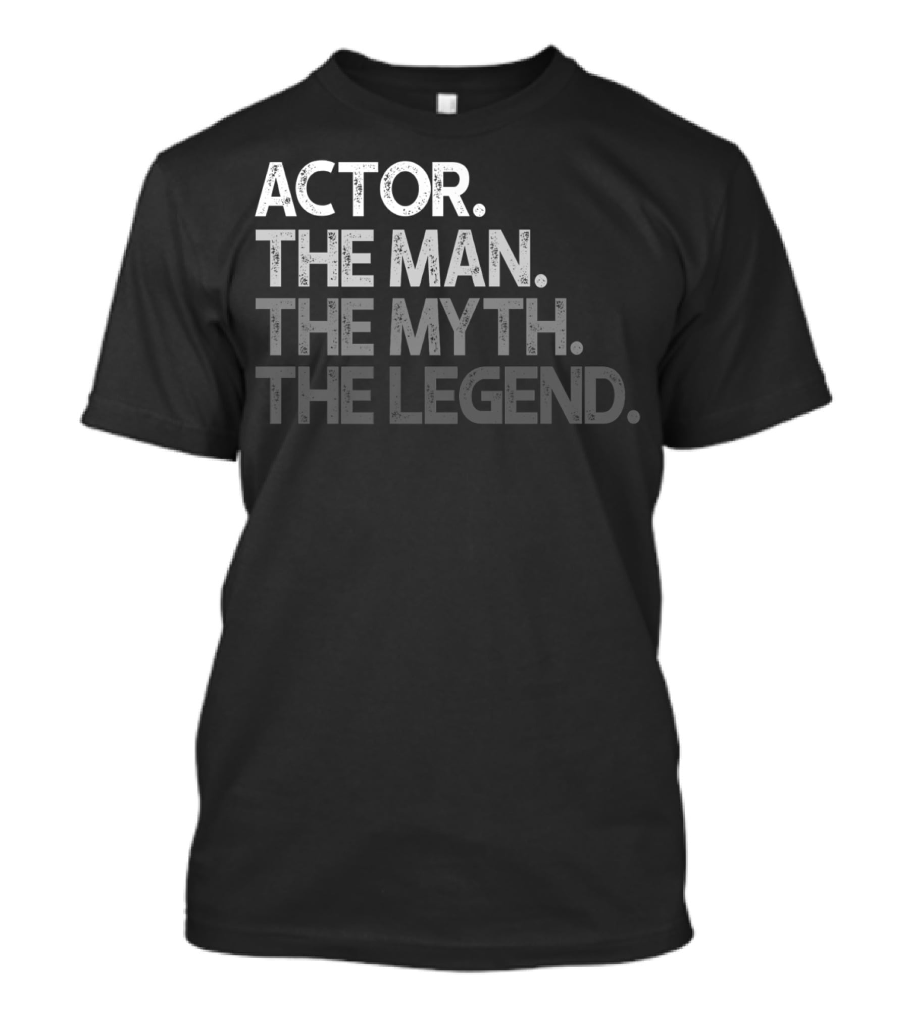 Actor The Man The Myth The Legend T-Shirt