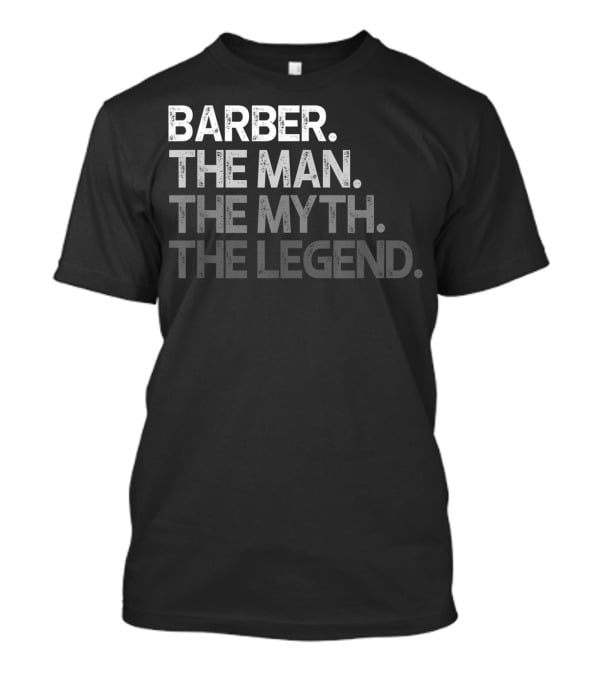 Barber The Man The Myth The Legend T-Shirt