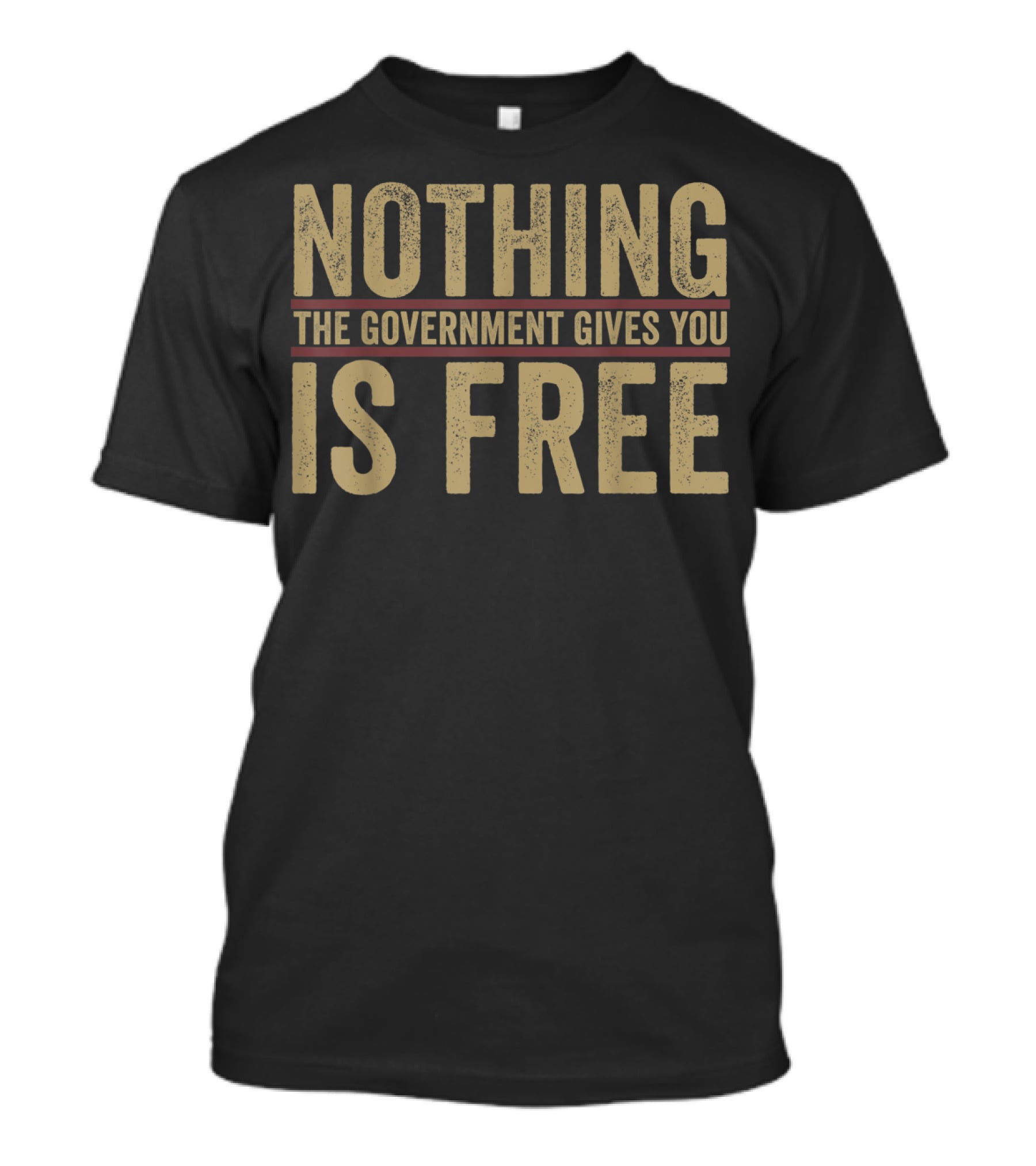 Nothing The Government Gives You Is Free Vintage T-Shirt