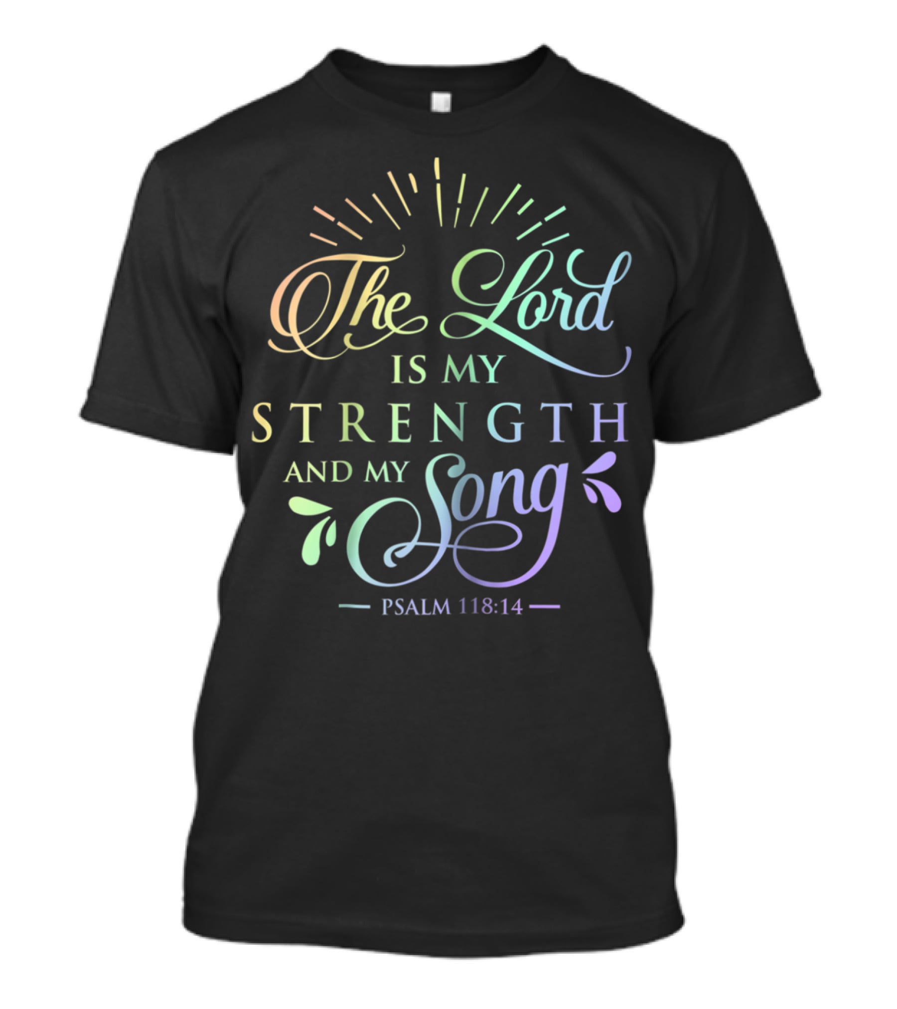 The Lord Is My Strength And My Song Psalm 118:14 T-Shirt