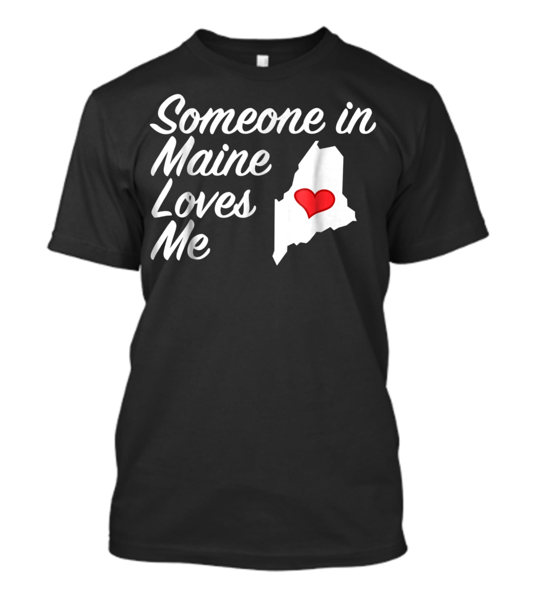 Someone In Maine Loves Me Map Heart T-Shirt