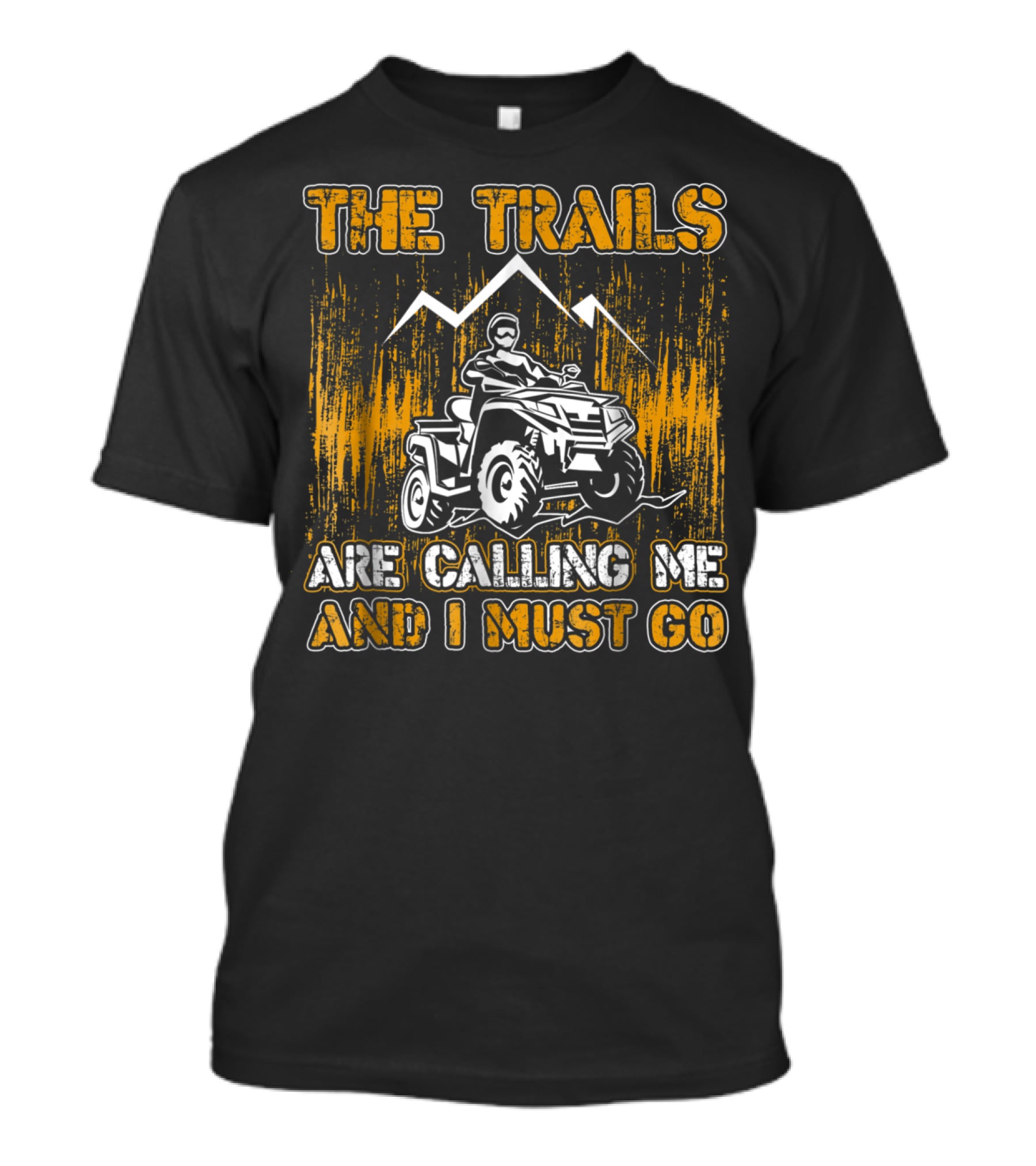 The Trails Are Calling Me And I Must Go 4 Wheeler Adventure T-Shirt
