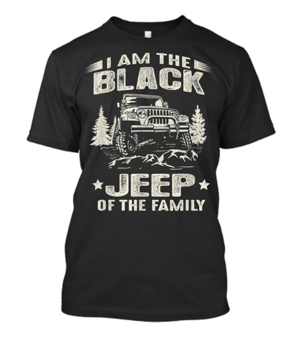 I Am The Black Jeep Of The Family 4X4 Adventure Vintage Jeep T-Shirt