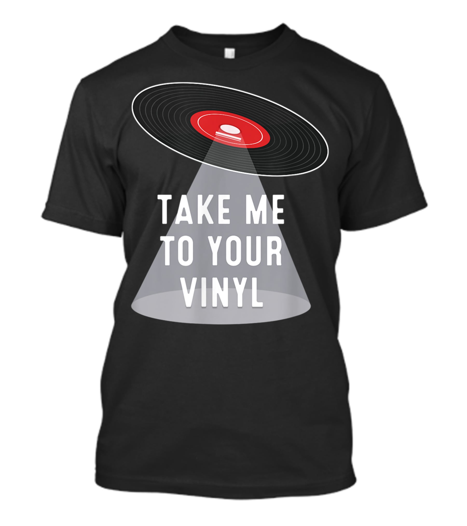 Take Me To Your Vinyl Record Collector T-Shirt