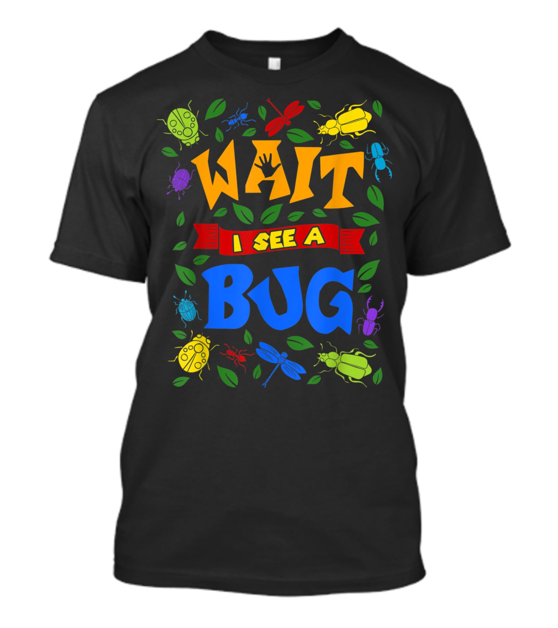 Wait I See A Bug Ladybug Beetle Dragonfly Ant Leaves T-Shirt