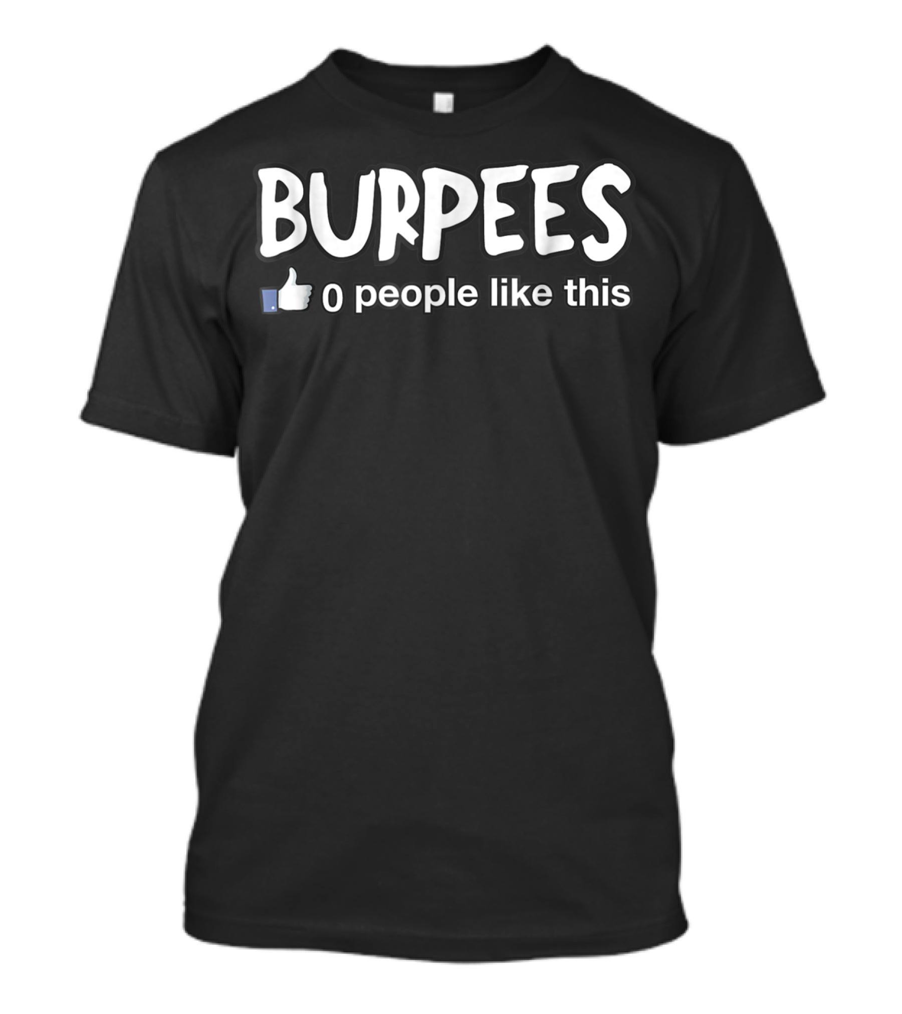 BURPEES 0 People Like This T-Shirt