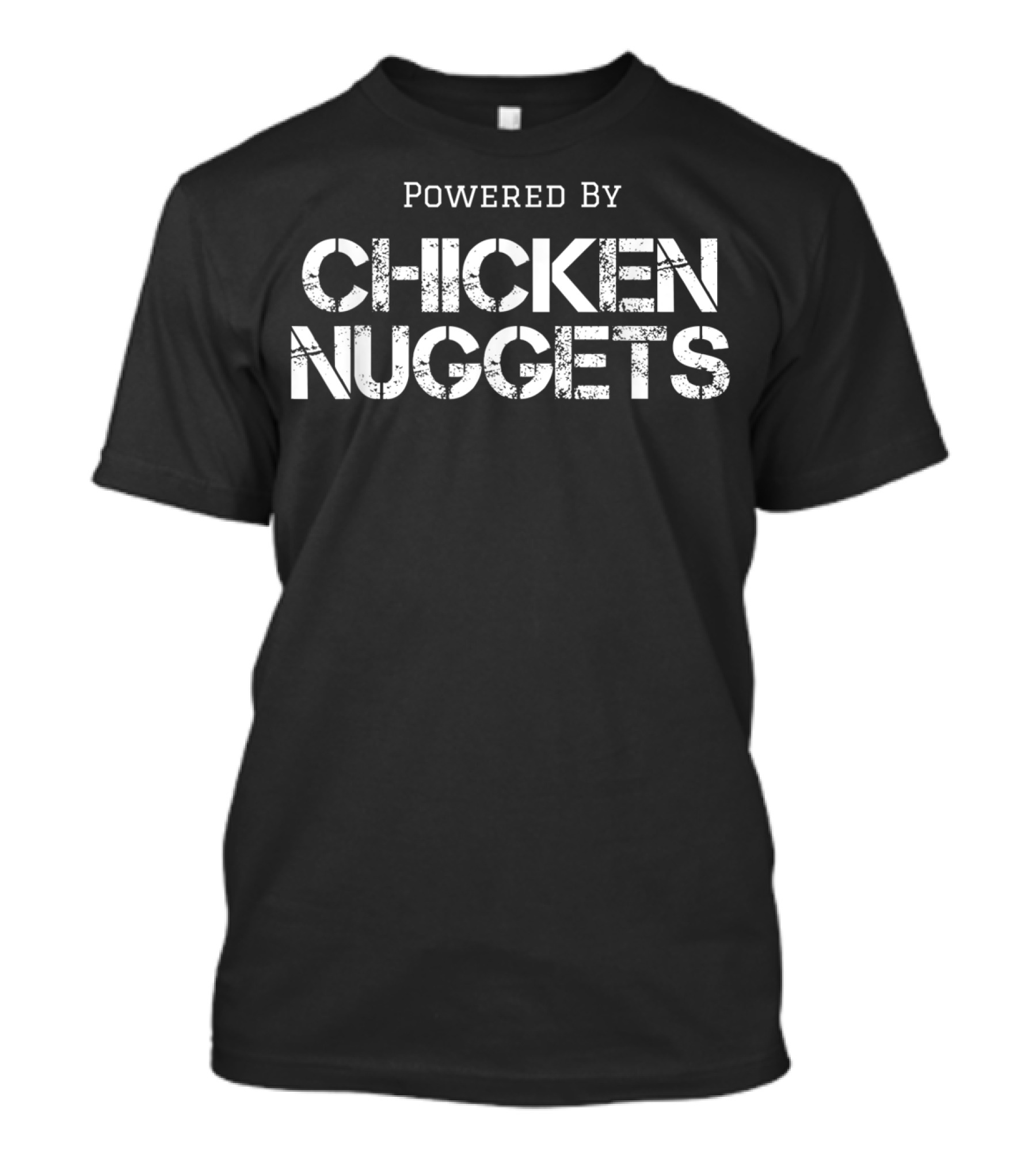 Powered By Chicken Nuggets Chicken Nugge T-Shirt