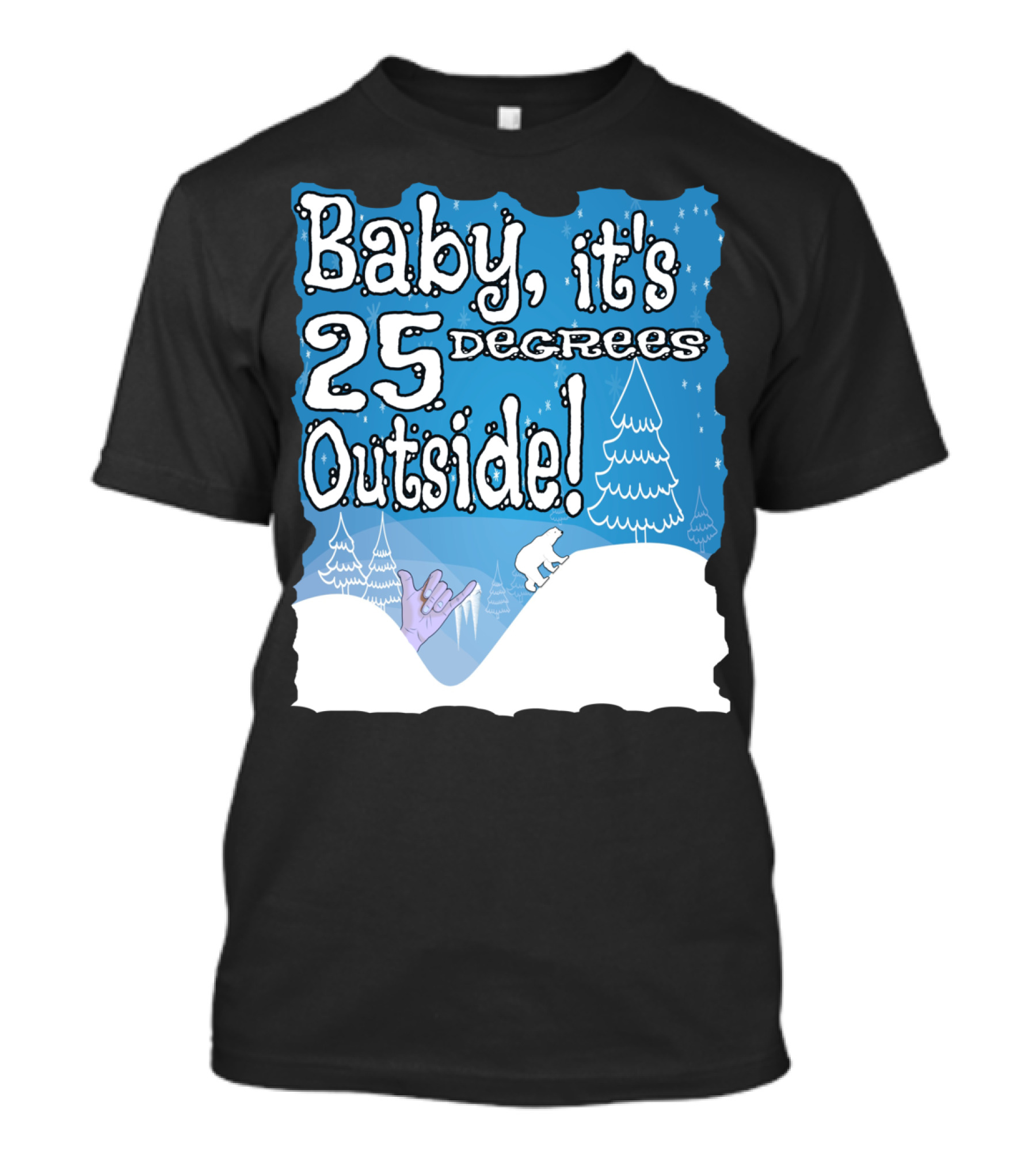 Baby, It's 25 Degrees Outside Polar Bear Christmas Holiday T-Shirt