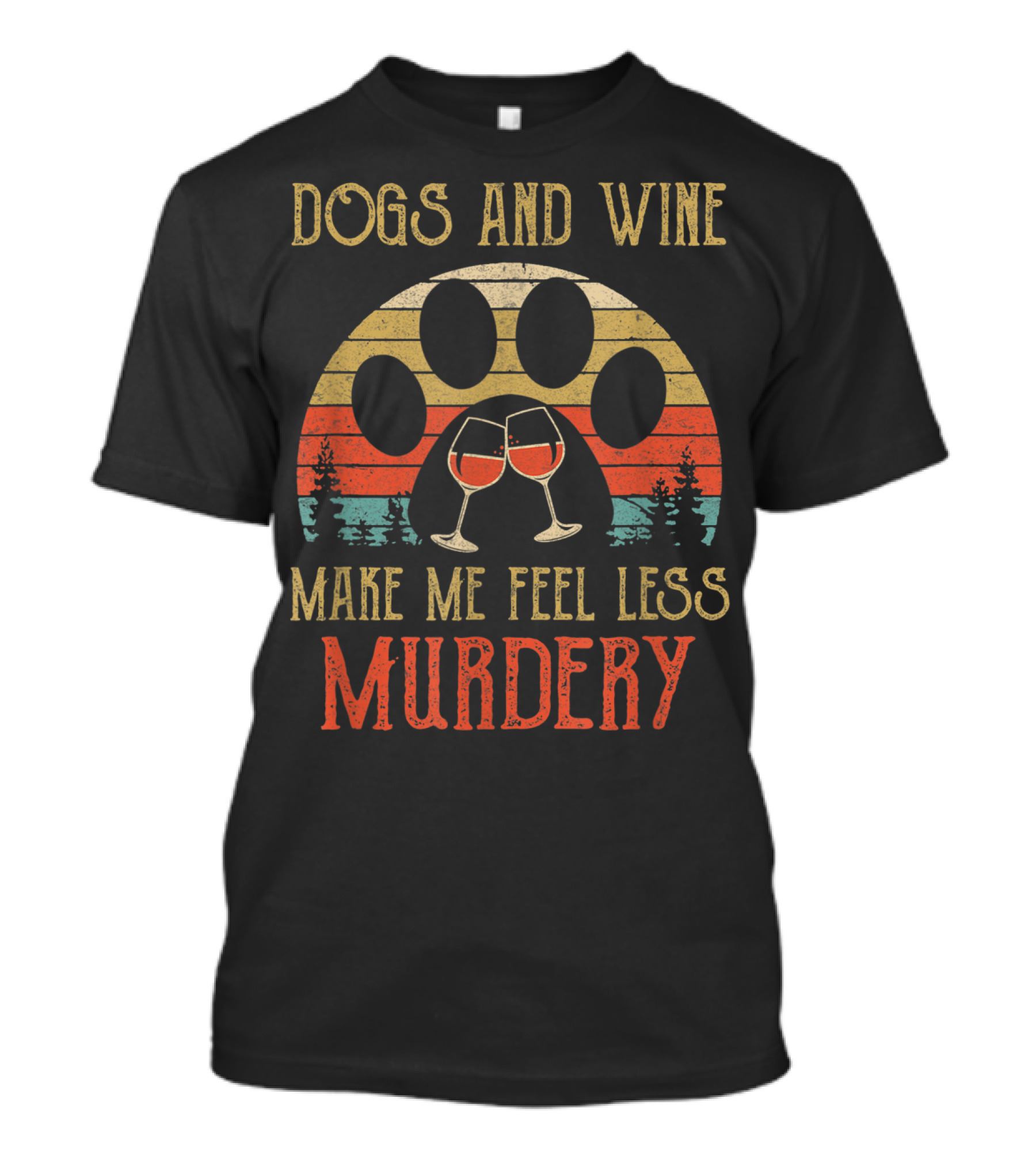 Dogs And Wine Make Me Feel Less Murdery Vintage Retro Paw Print And Wine Glasses T-Shirt