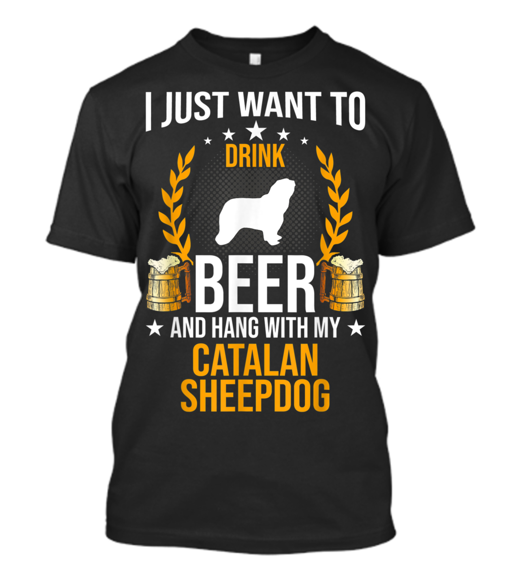 I Just Want To Drink Beer And Hang With My Catalan Sheepdog T-Shirt