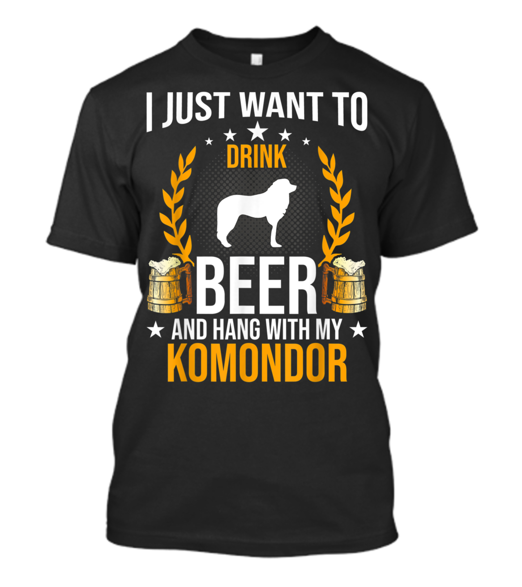 I Just Want To Drink Beer And Hang With My Komondor T-Shirt