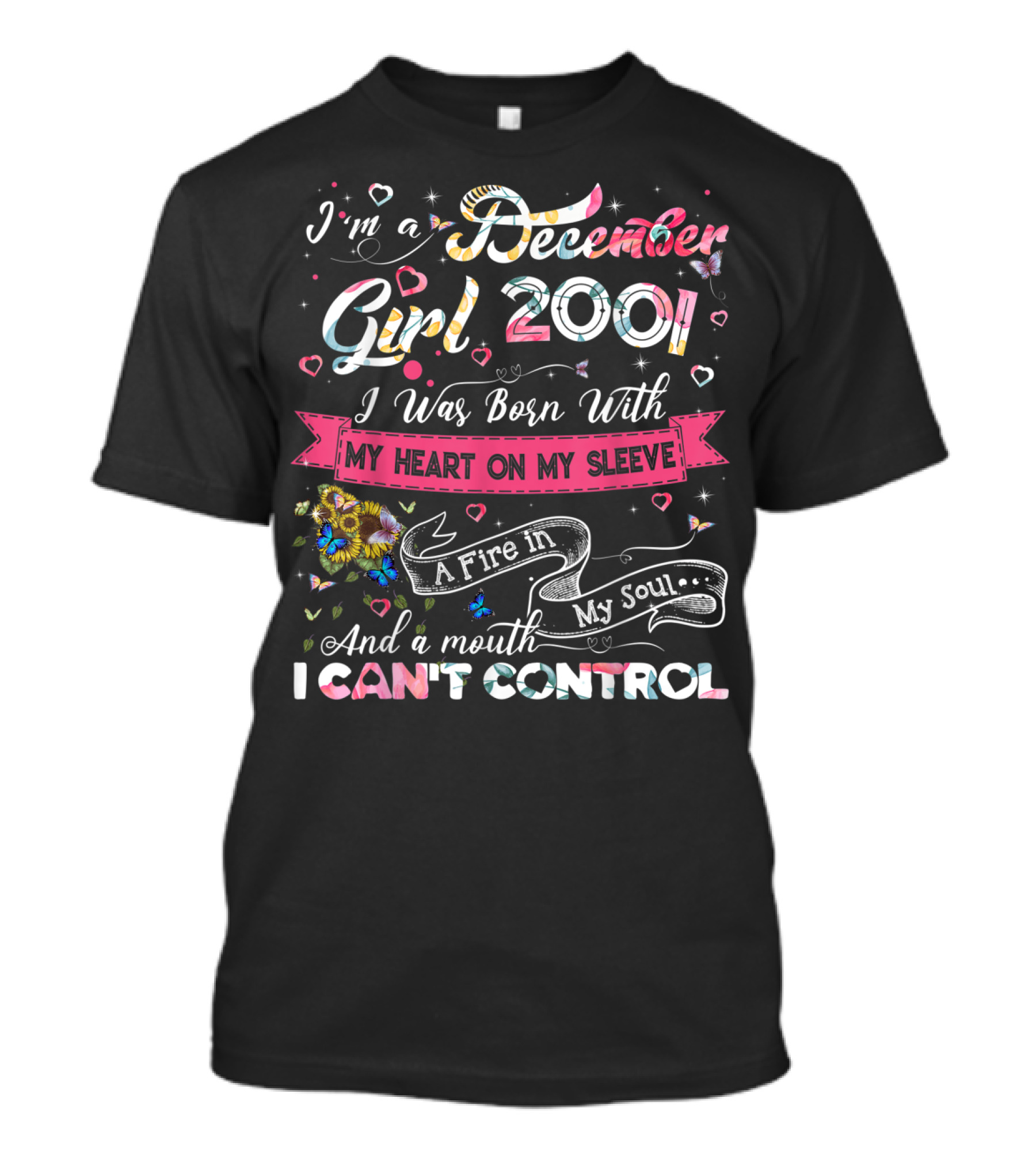 I'm A December Girl 2001 Born With My Heart On My Sleeve And A Mouth I Can't Control T-Shirt