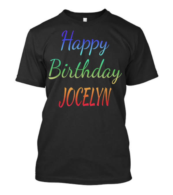 Happy Birthday Jocelyn Colorful Customized First Name T-Shirt