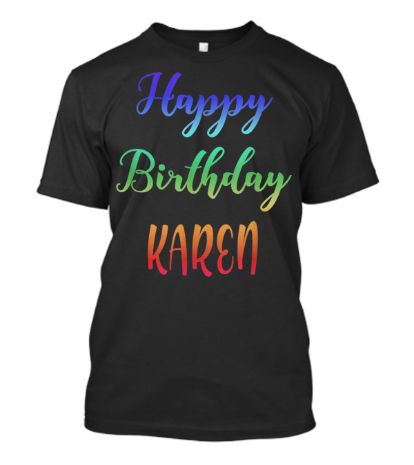 Happy Birthday Karen Personalized Name Gradient Text T-Shirt