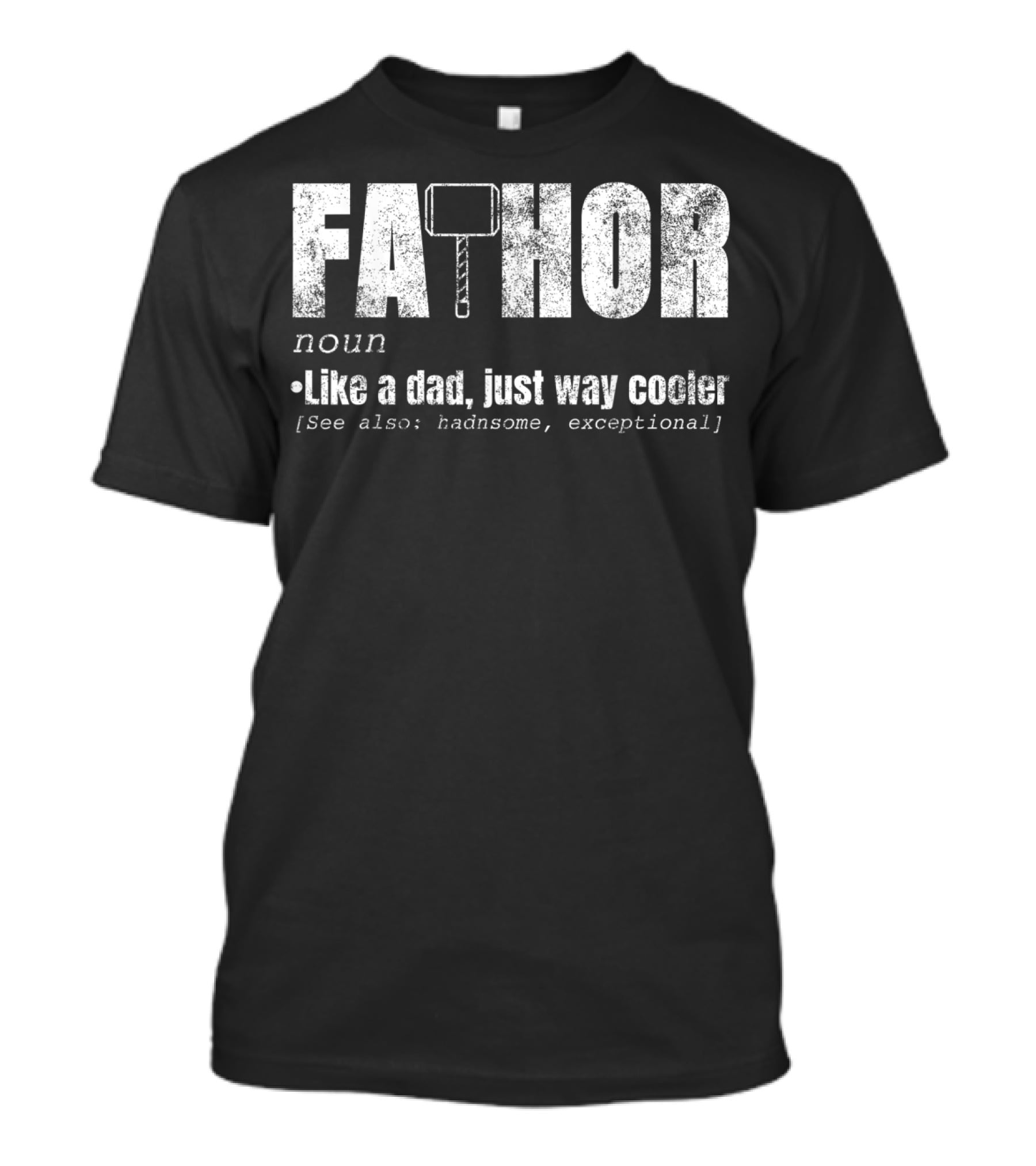 Fa Thor Noun Like A Dad Just Way Cooler Handsome Exceptional T-Shirt