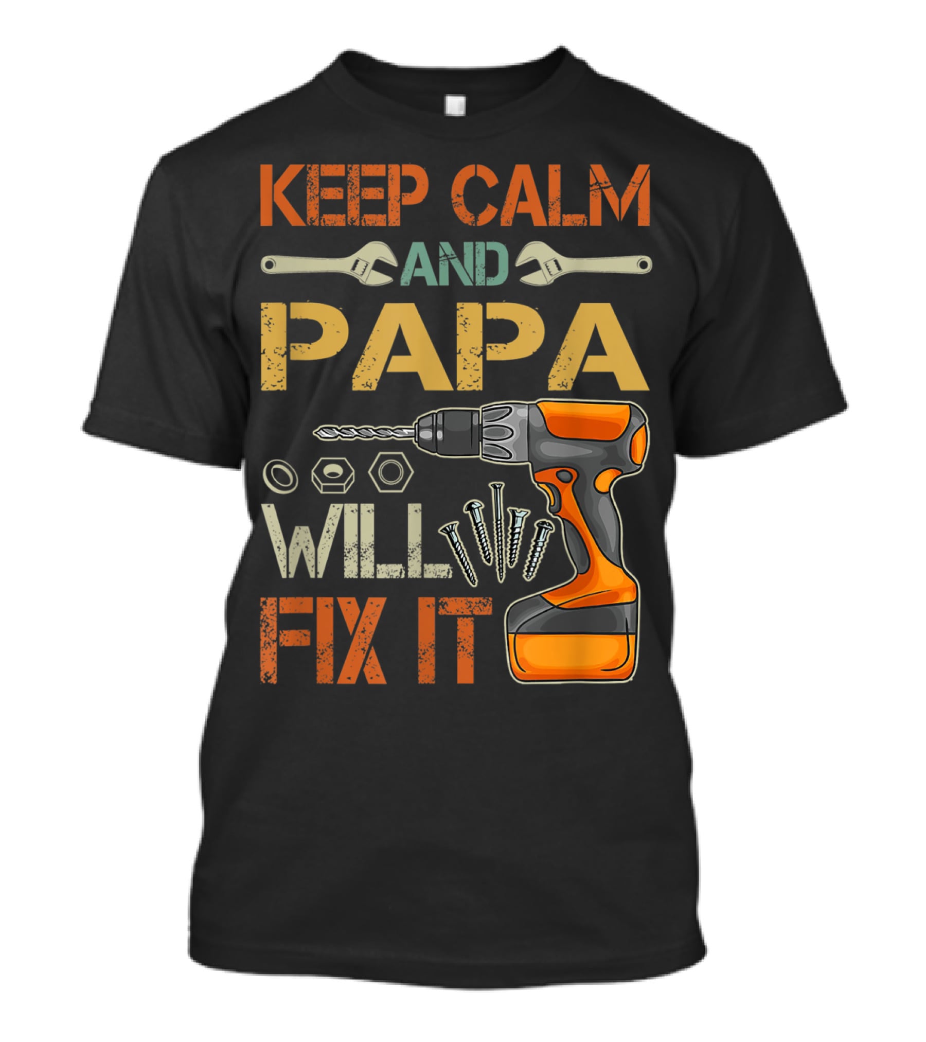 Keep Calm And Papa Will Fix It Father's Day Drill And Wrench Tools T-Shirt