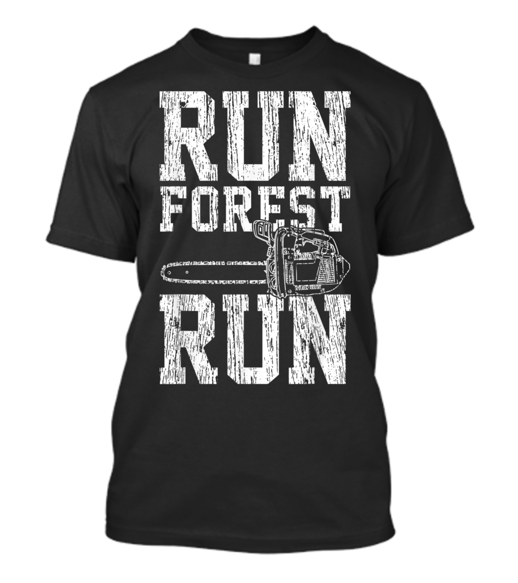 Run Forest Run Chainsaw Lumberjack T-Shirt