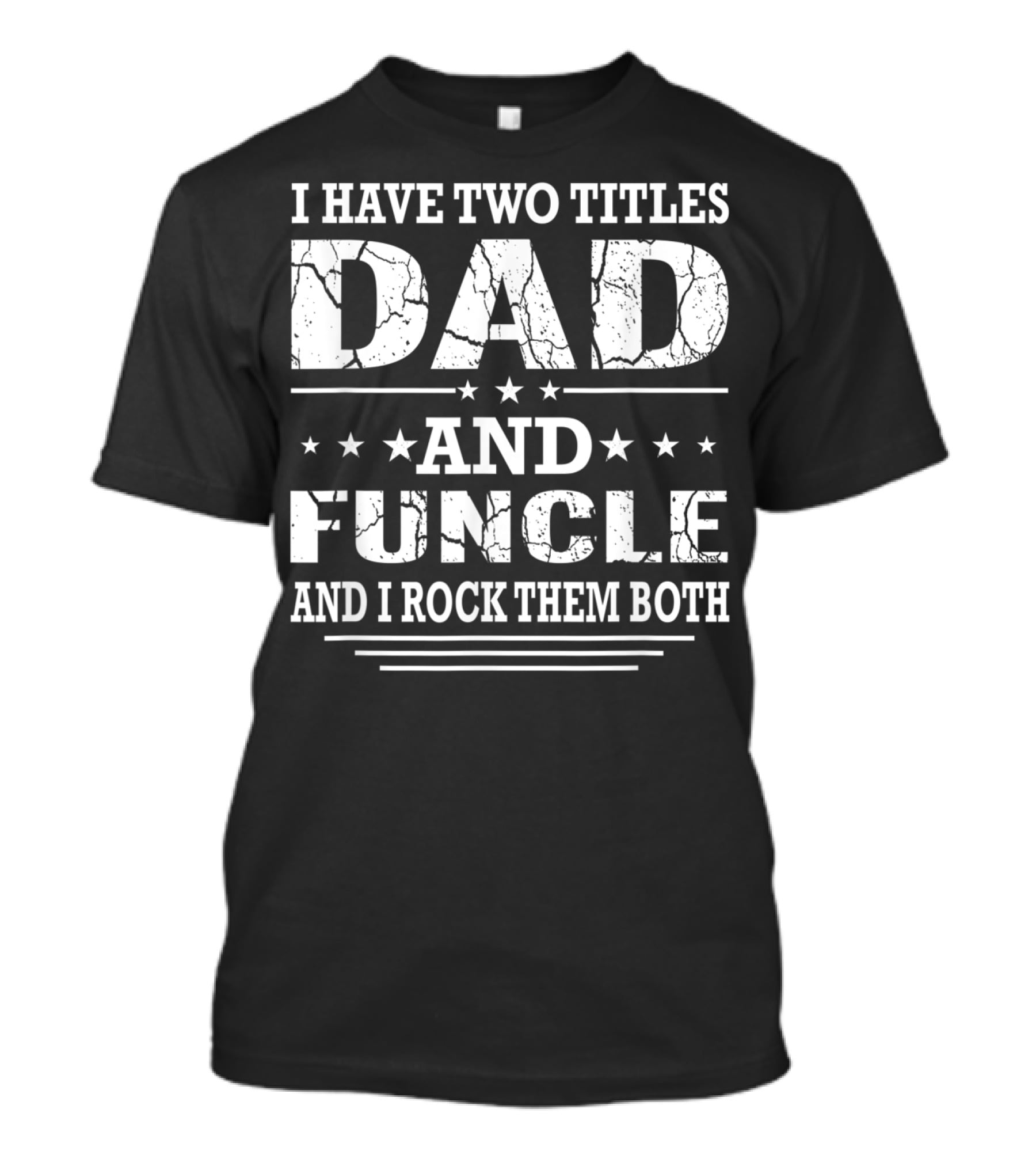 I Have Two Titles Dad And Funcle And I Rock Them Both T-Shirt