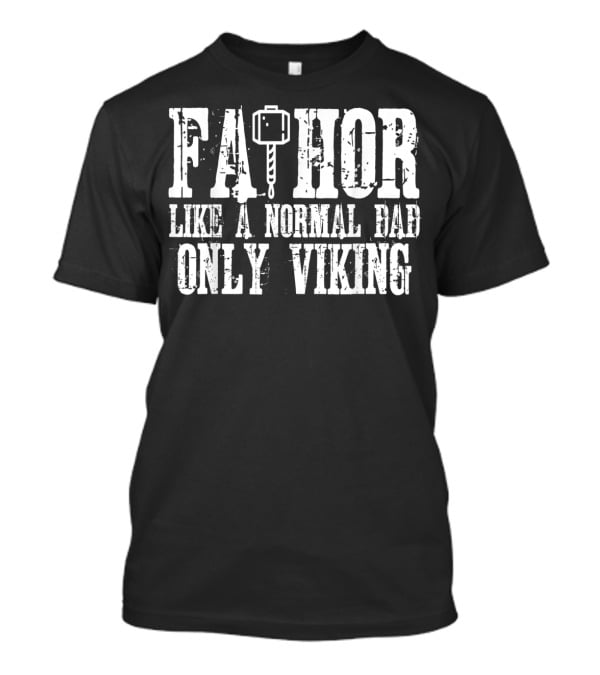 Fa Thor Like A Normal Dad Only Viking T-Shirt