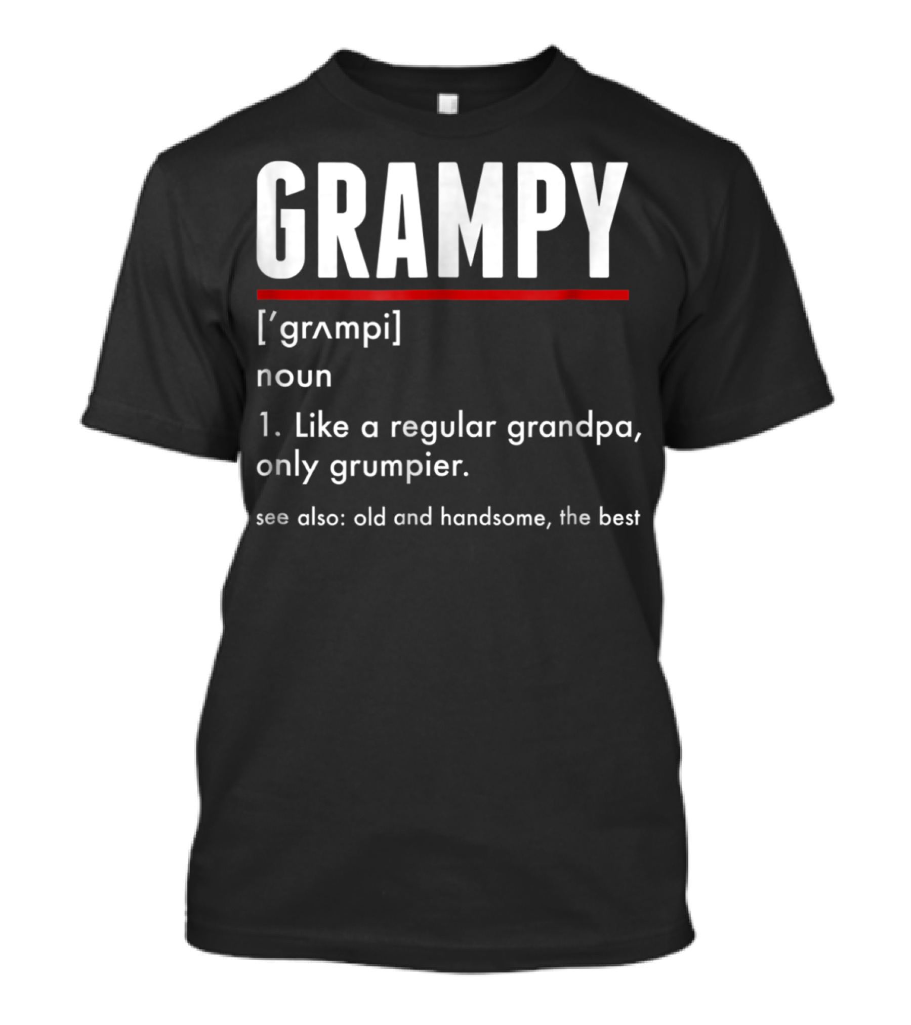 GRAMPY Like A Regular Grandpa Only Grumpier Old And Handsome The Best T-Shirt