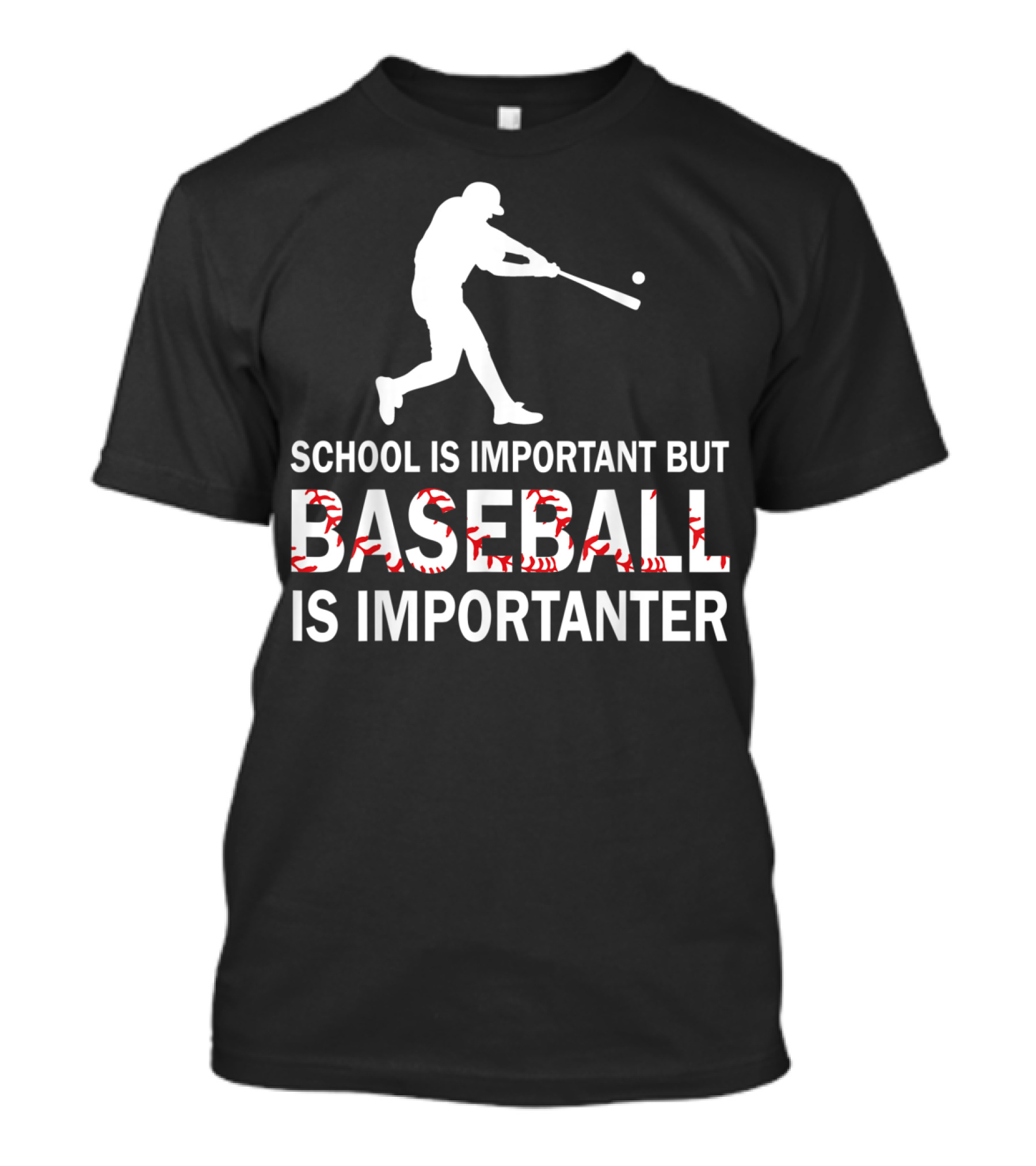 SCHOOL IS IMPORTANT BUT BASEBALL IS IMPORTANTER WITH BASEBALL PLAYER T-Shirt