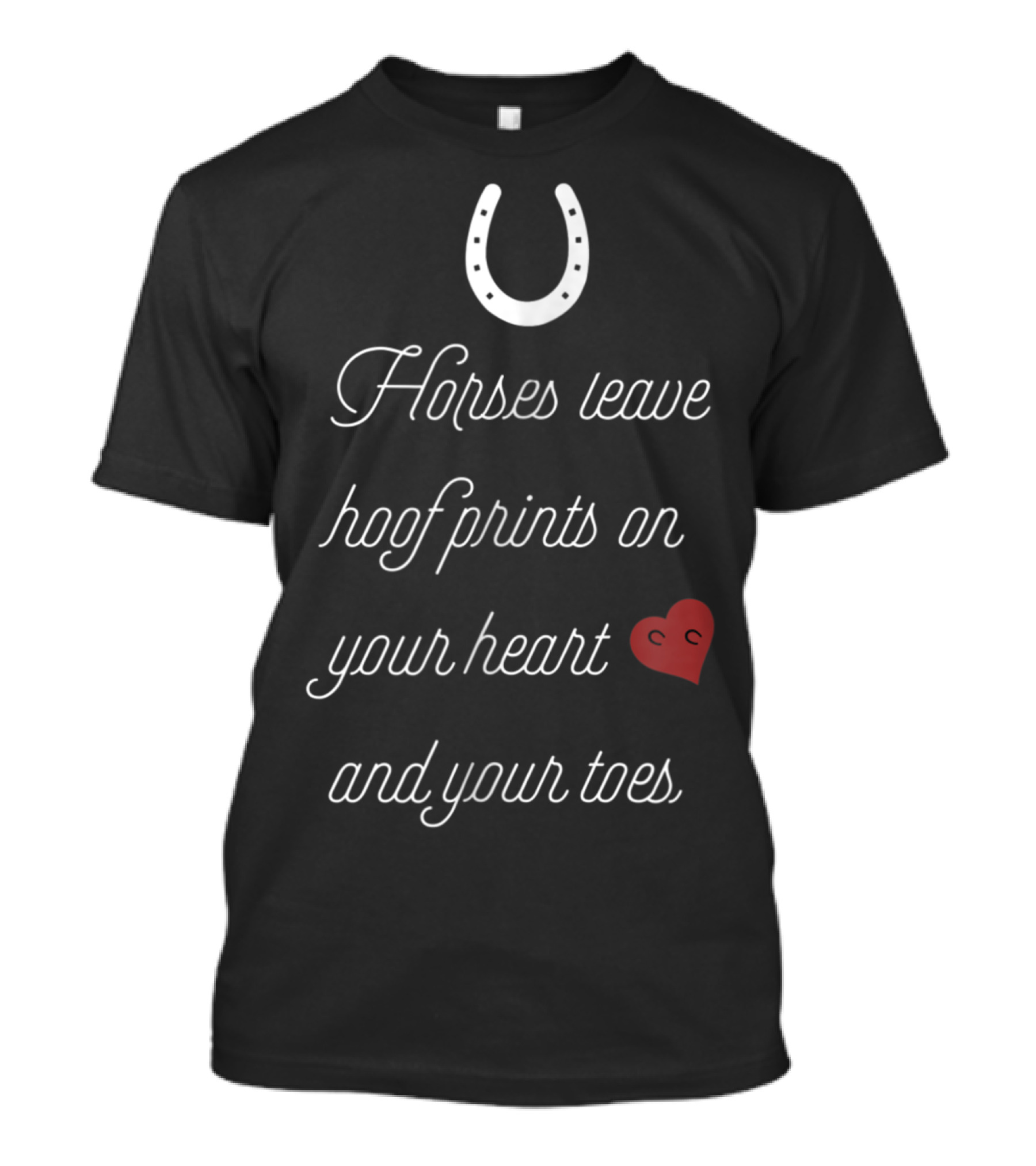 Horses Leave Hoofprints On Your Heart And Toes Horse Riding Owner Enthusiasts T-Shirt