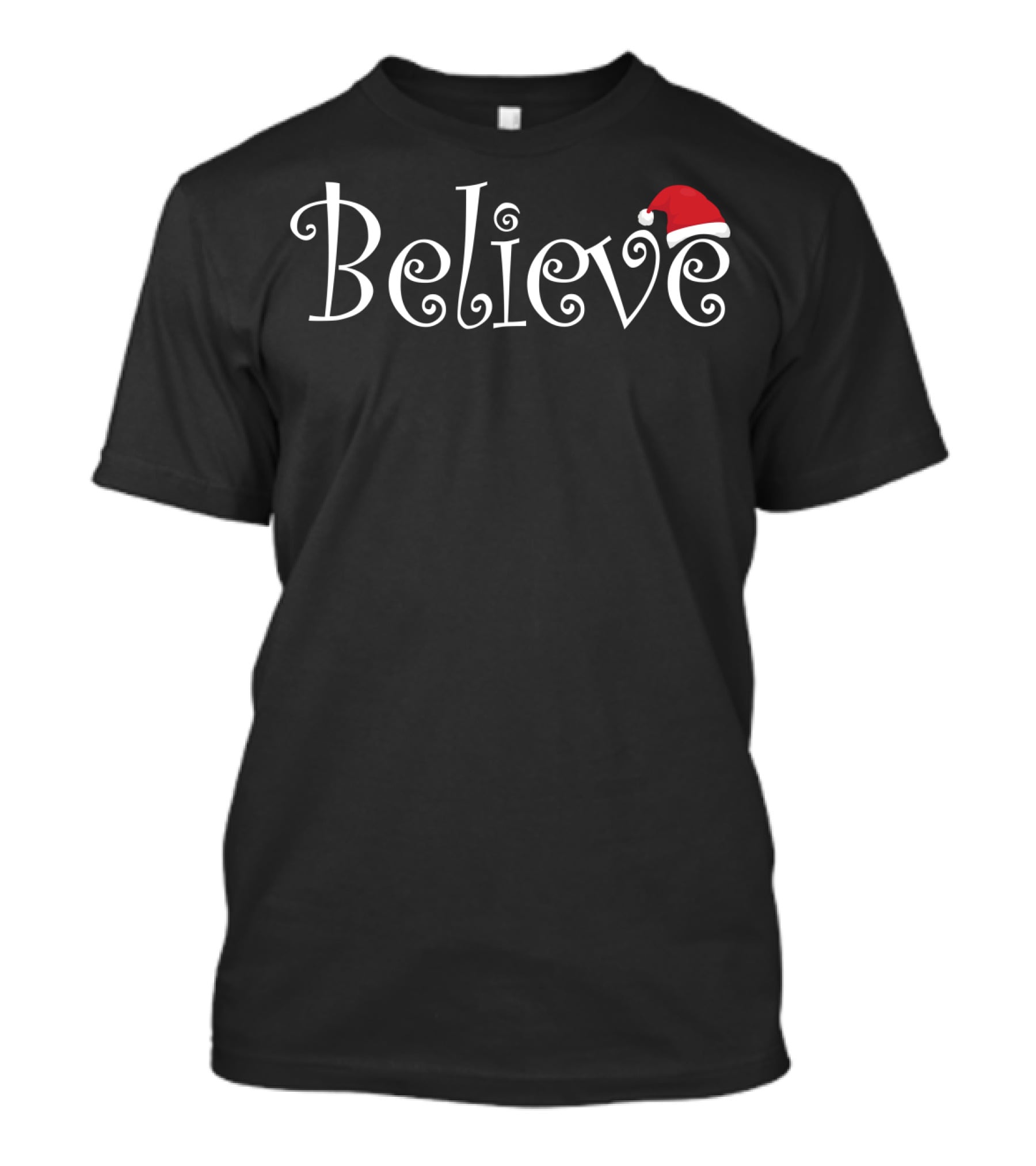 Believe Christmas Cute Santa Hat Holiday T-Shirt