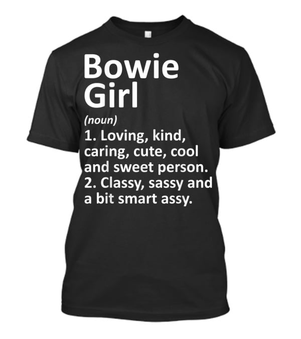 Bowie Girl Loving Kind Classy Sassy Maryland Funny City Home Roots T-Shirt