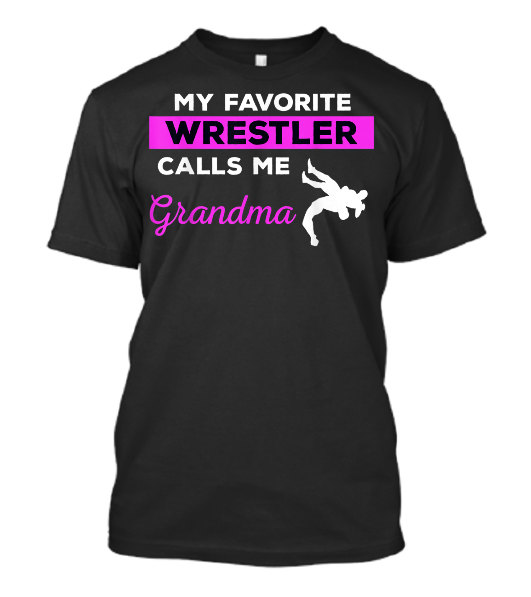 MY FAVORITE WRESTLER CALLS ME GRANDMA T-Shirt