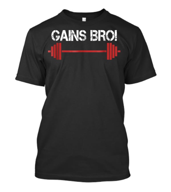 Gains Bro Workout Weightlifting Barbell Funny Gains T-Shirt