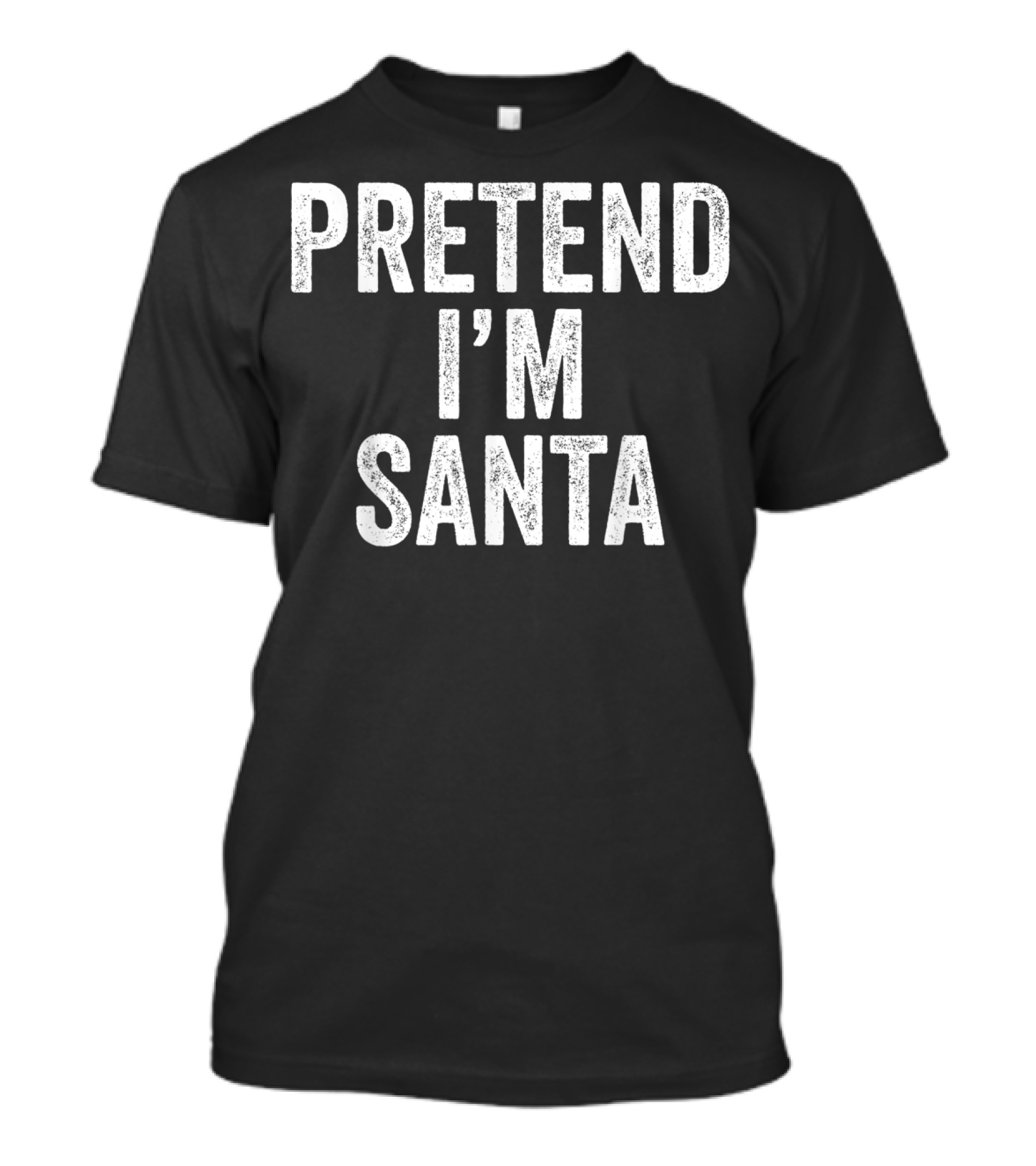 Pretend I'm Santa T-Shirt