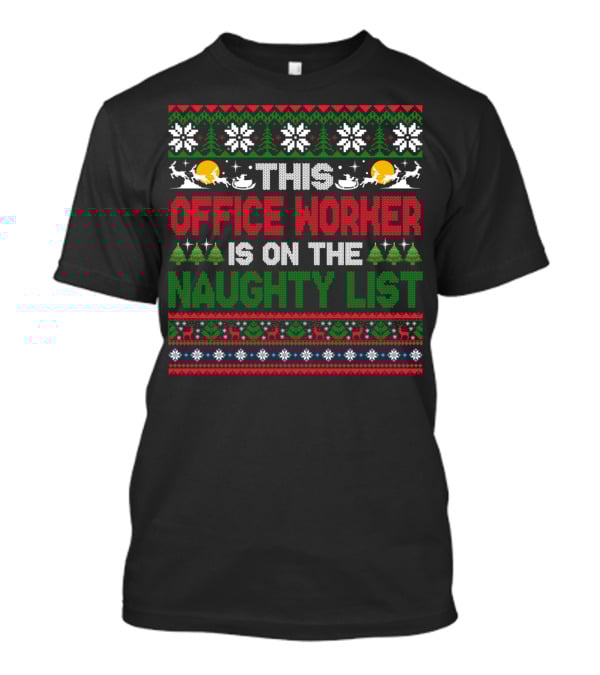This Office Worker Is On The Naughty List Ugly Christmas T-Shirt