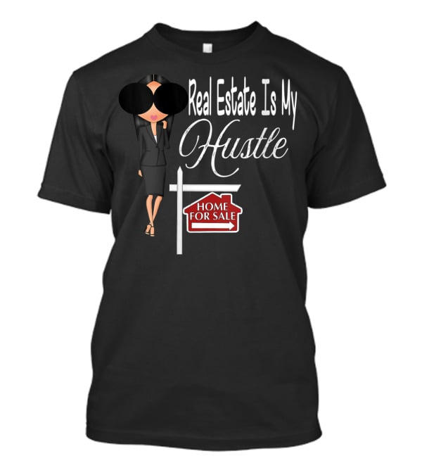 Real Estate Is My Hustle Home For Sale T-Shirt
