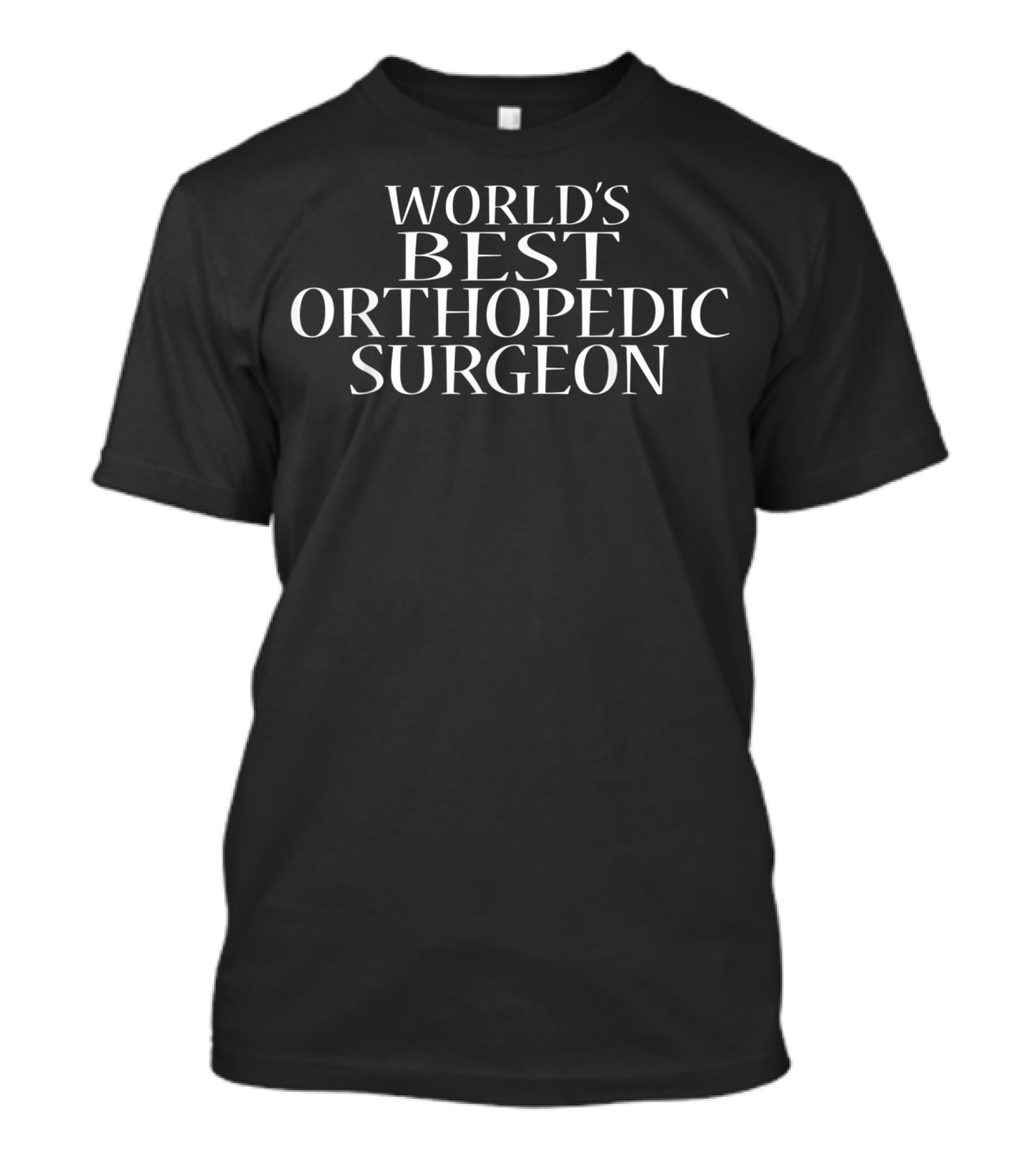 World's Best Orthopedic Surgeon T-Shirt
