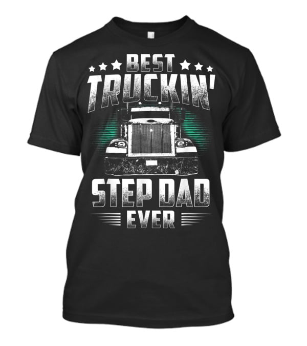 Best Truckin' Step Dad Ever Father's Day Truck T-Shirt