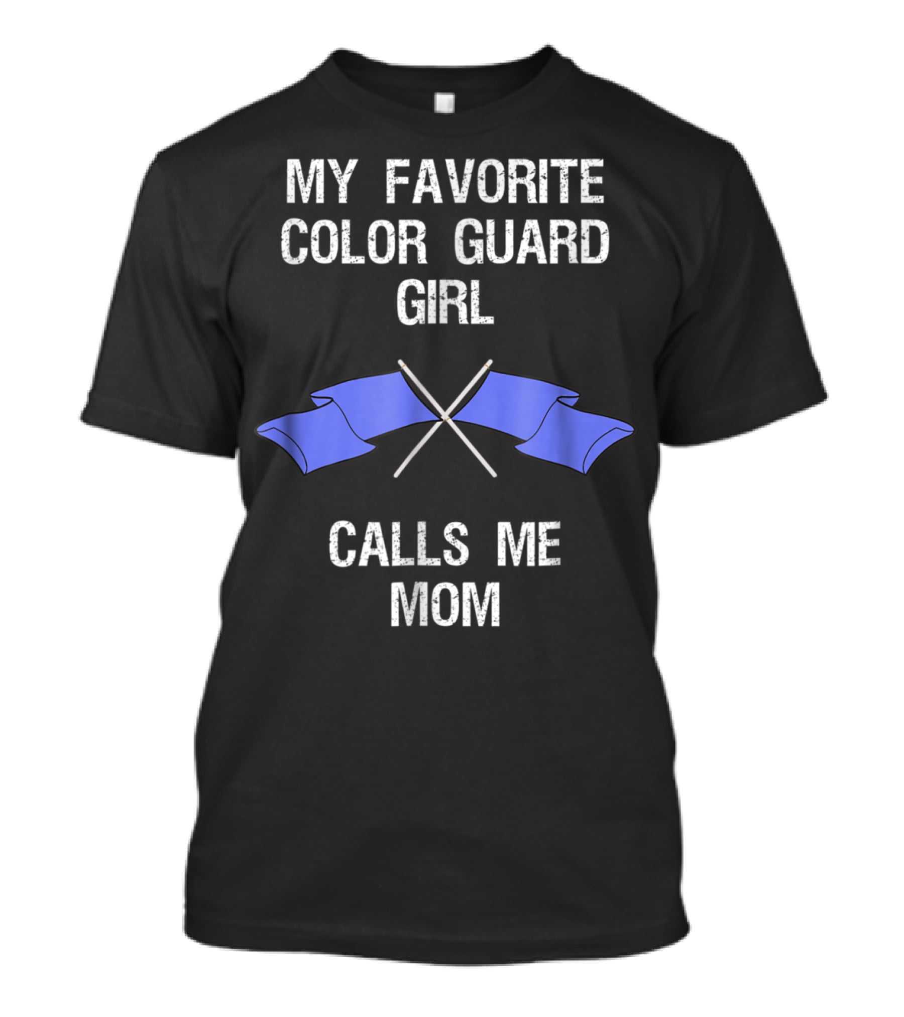 My Favorite Color Guard Girl Calls Me Mom T-Shirt