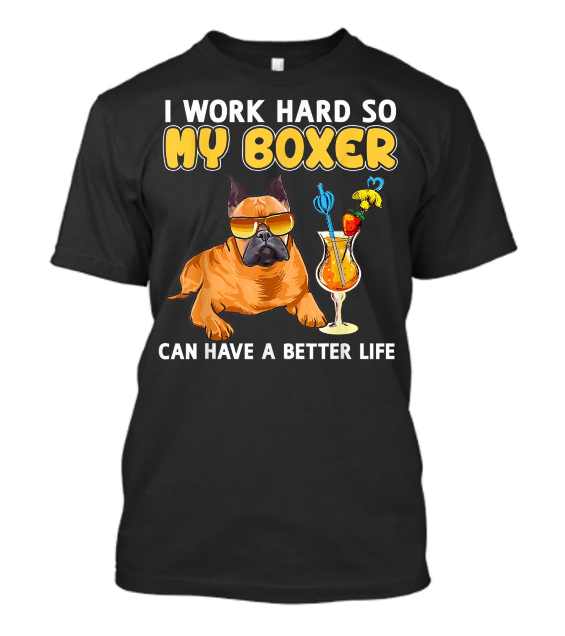 I Work Hard So My Boxer Can Have A Better Life T-Shirt