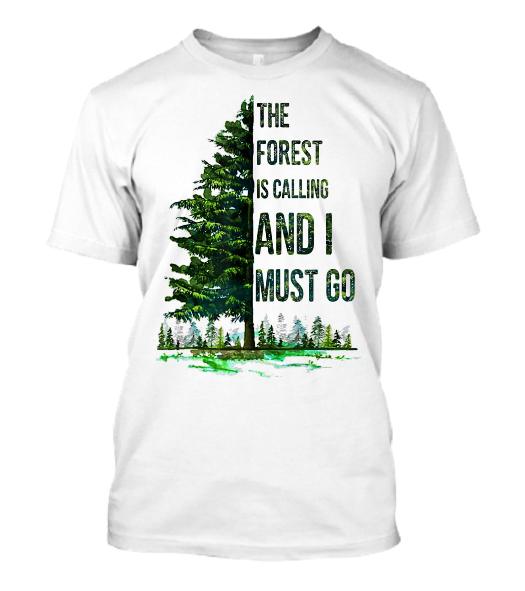 The Forest Is Calling And I Must Go Pine Tree With Forest Background T-Shirt