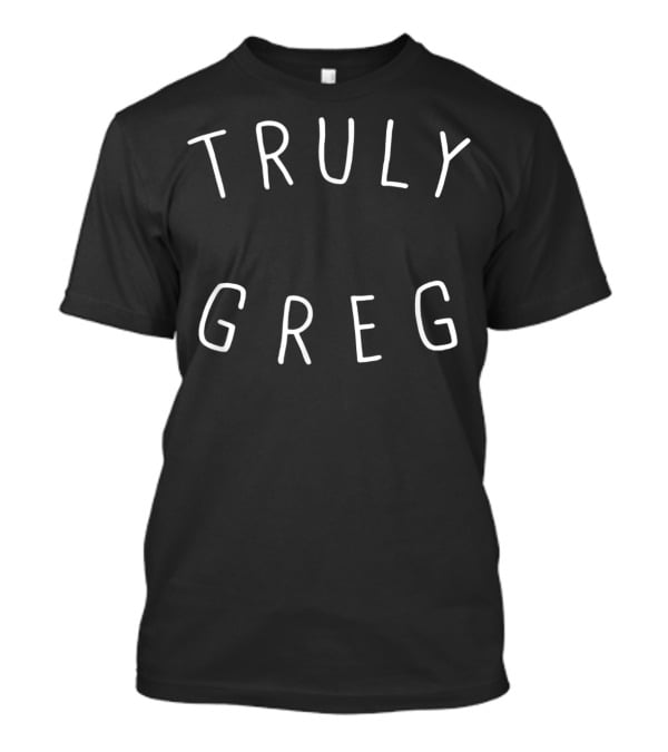 TRULY GREG Danny Gonzalez Fan Merch T-Shirt