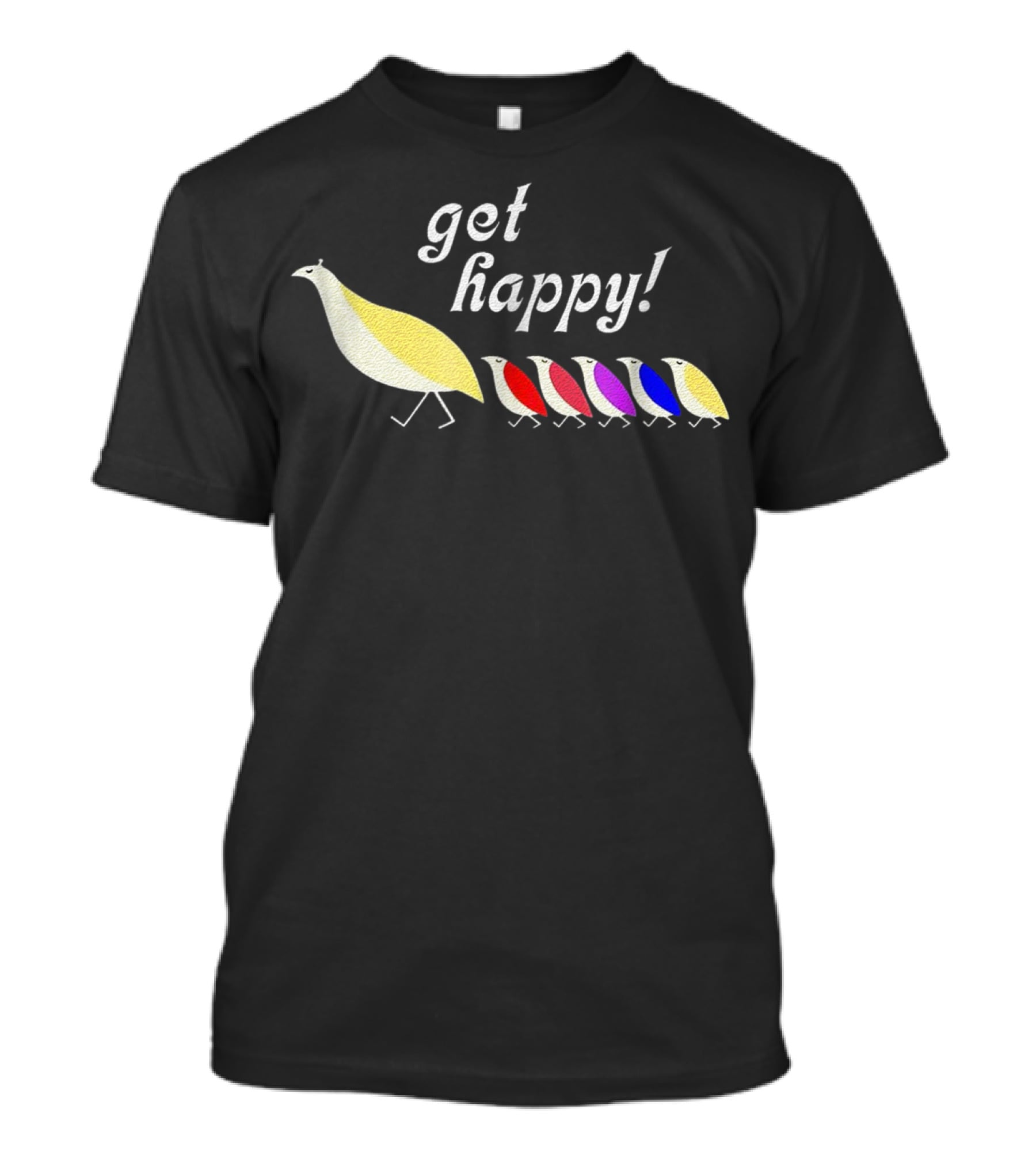 Get Happy Six Colorful Partridges T-Shirt