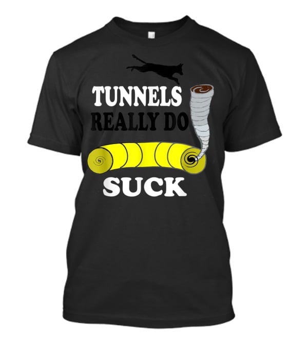 Tunnels Really Do Suck Dog Agility Tunnel Sucker T-Shirt