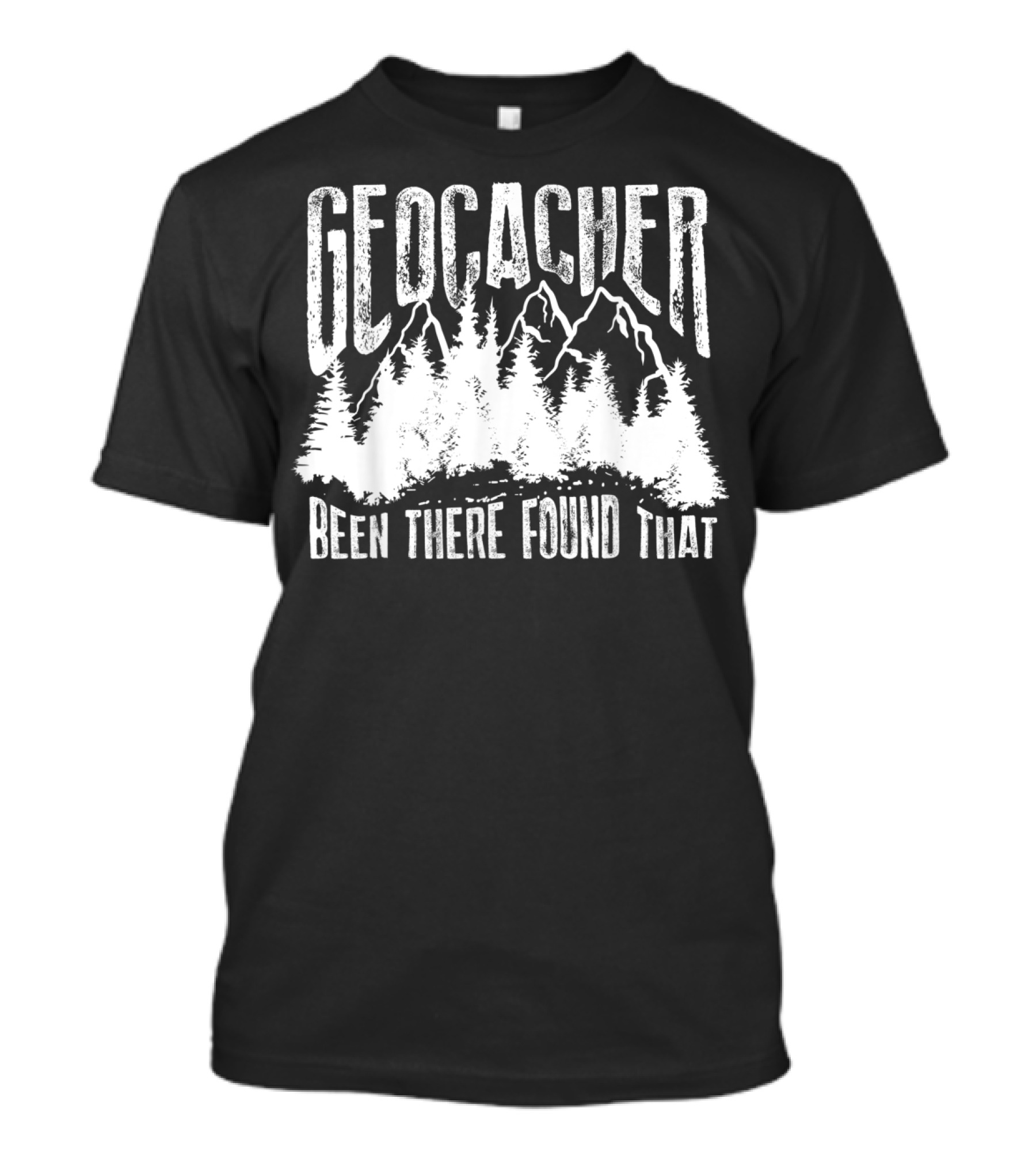 Geocacher Been There Found That With Mountain And Forest T-Shirt