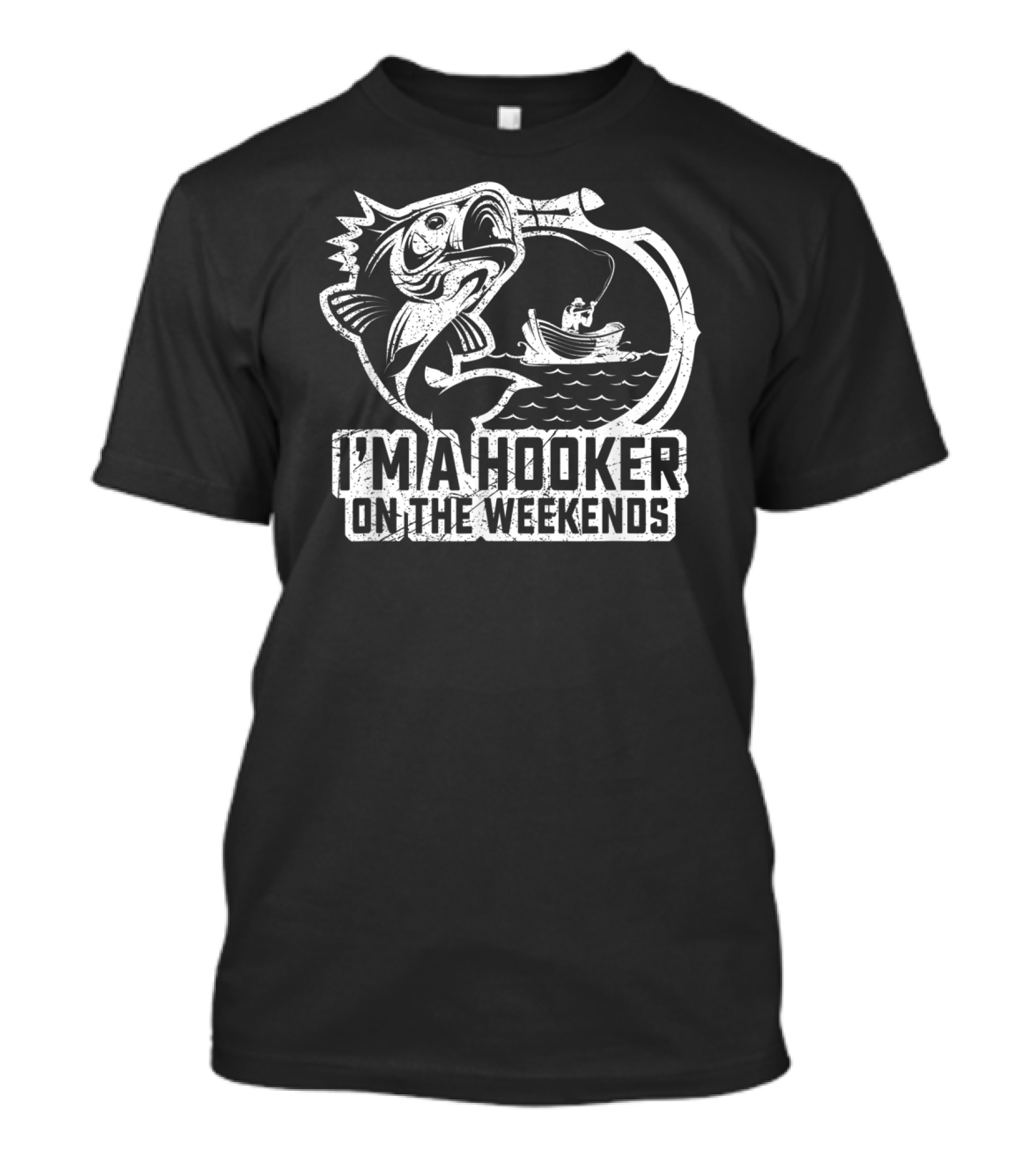 Fishing I'm A Hooker On The Weekends Fisherman Hook And Boat T-Shirt