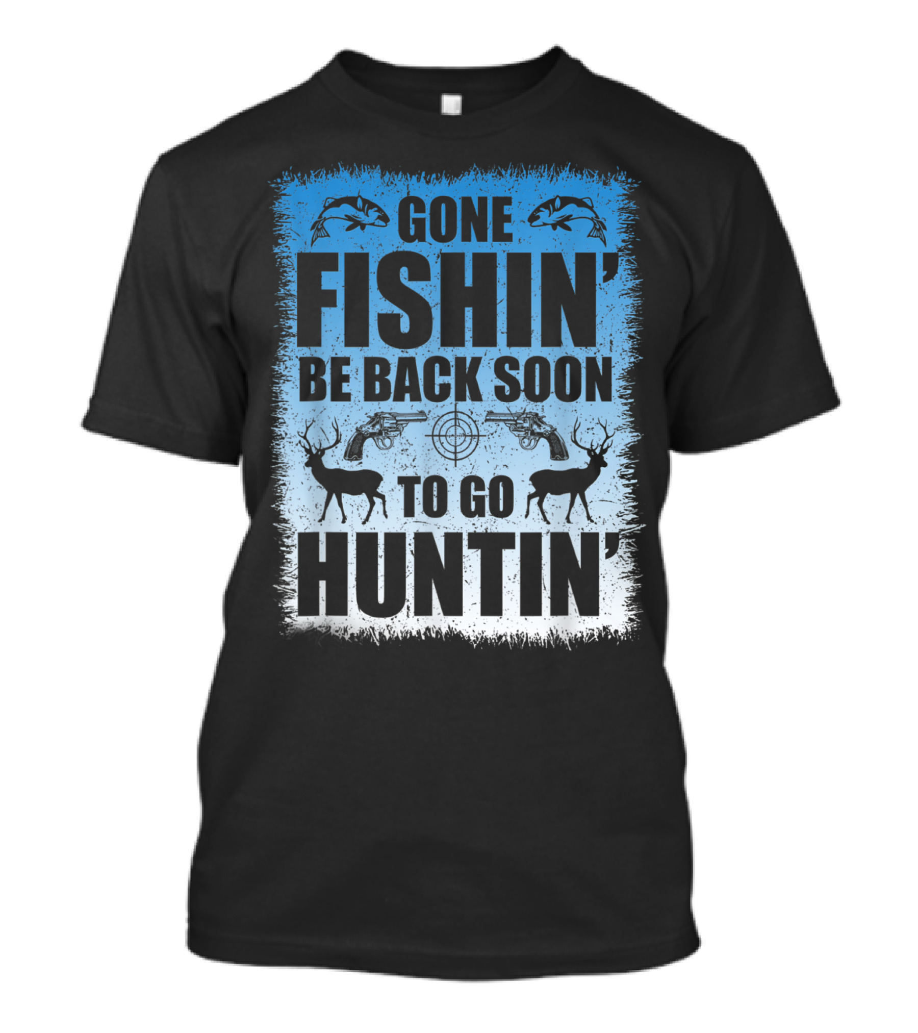 Gone Fishin' Be Back Soon To Go Huntin' Funny Hunters With Fish And Deer T-Shirt