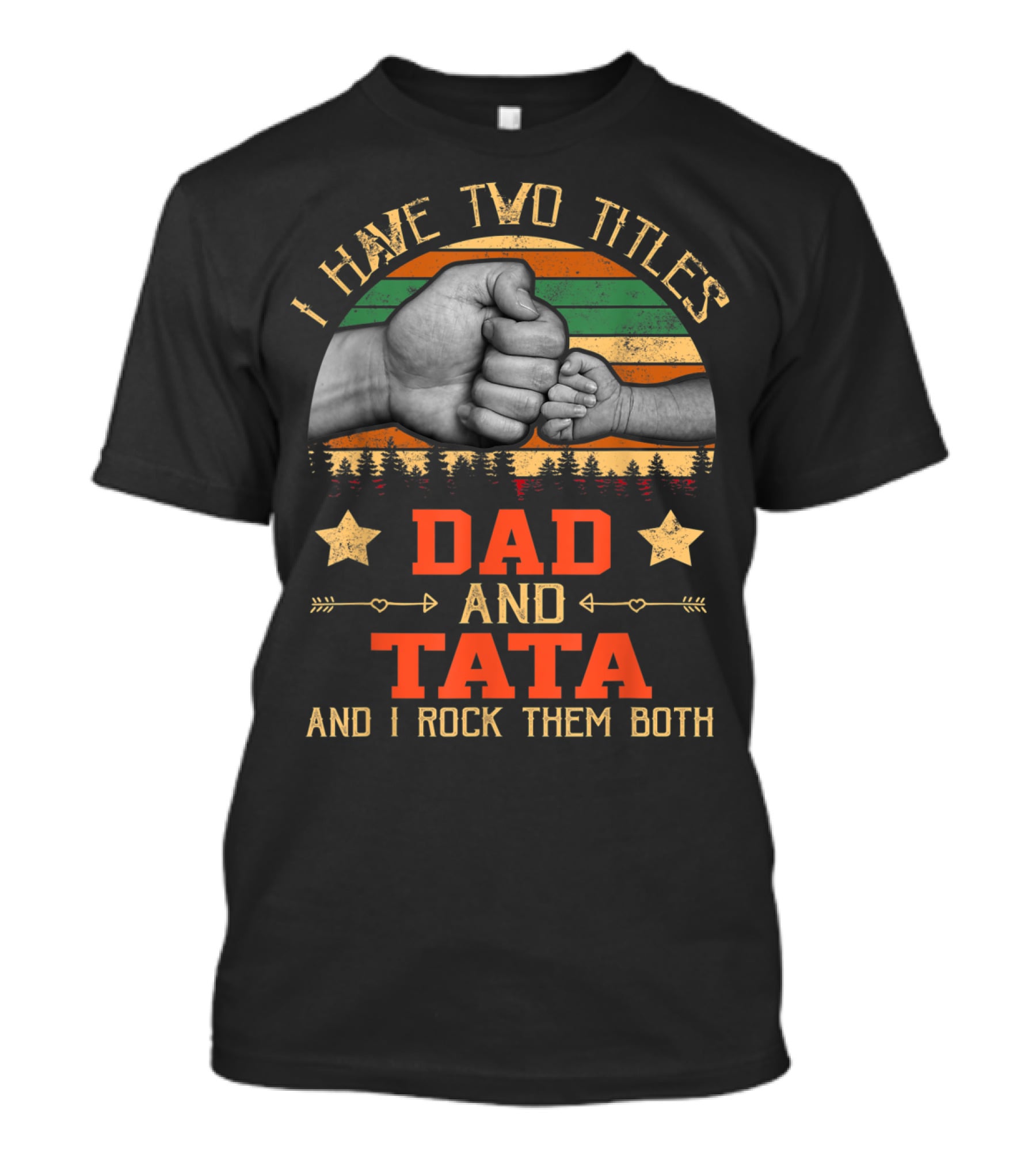 I Have Two Titles Dad And Tata And I Rock Them Both T-Shirt
