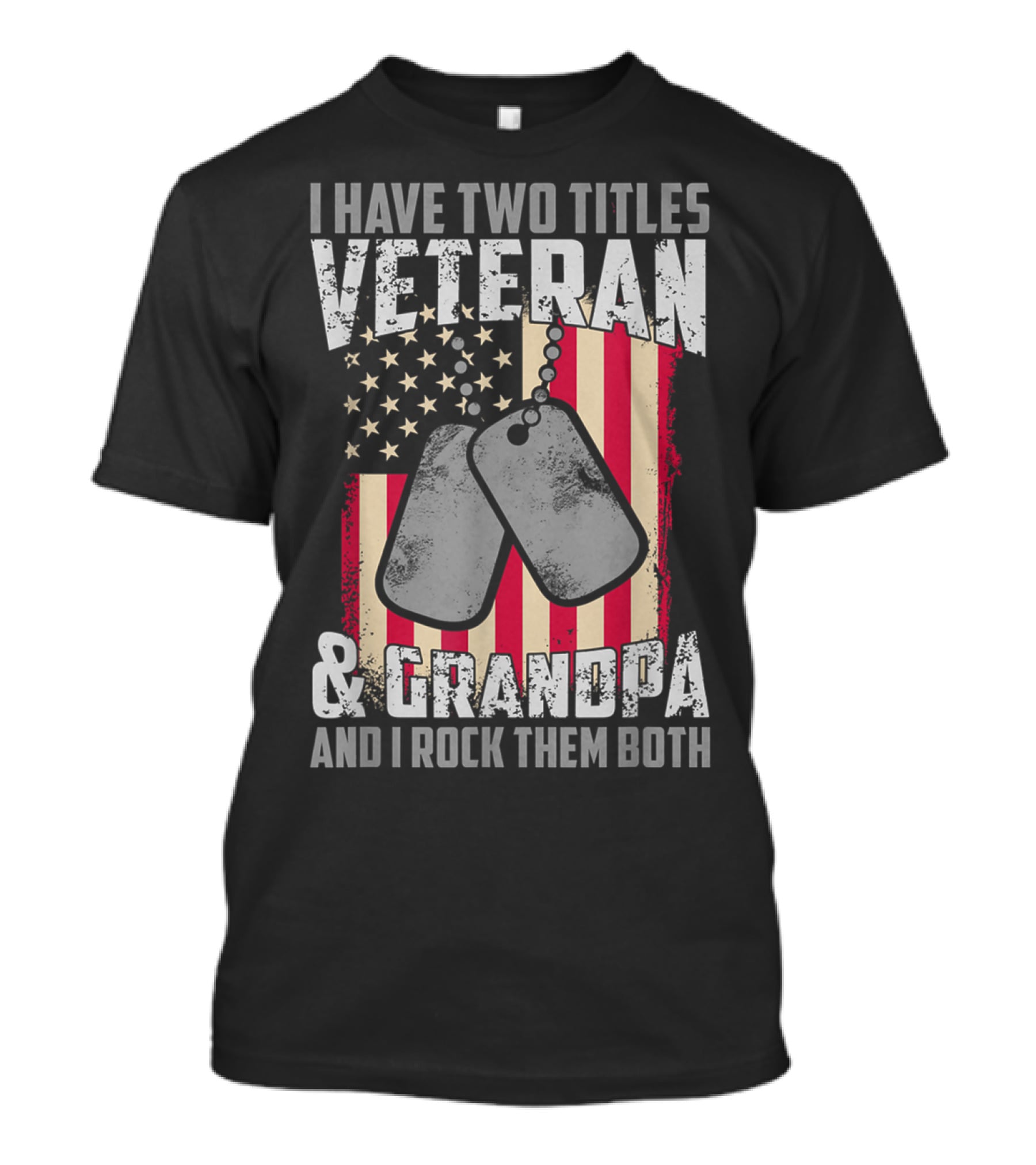 I Have Two Titles Veteran And Grandpa And I Rock Them Both USA Flag Dog Tags T-Shirt