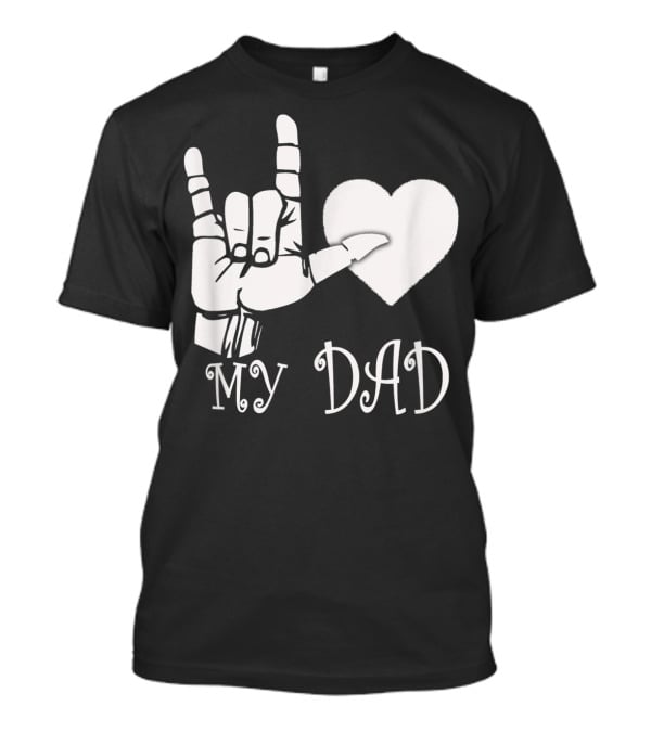 I Love You Hand Sign Heart My Dad T-Shirt