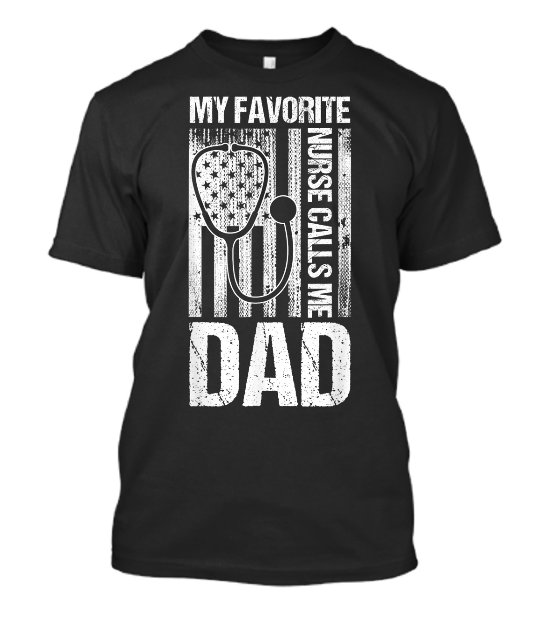 My Favorite Nurse Calls Me Dad American Flag Stethoscope T-Shirt