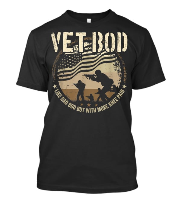 VET BOD Like Dad Bod But With More Knee Pain American Flag Soldiers T-Shirt