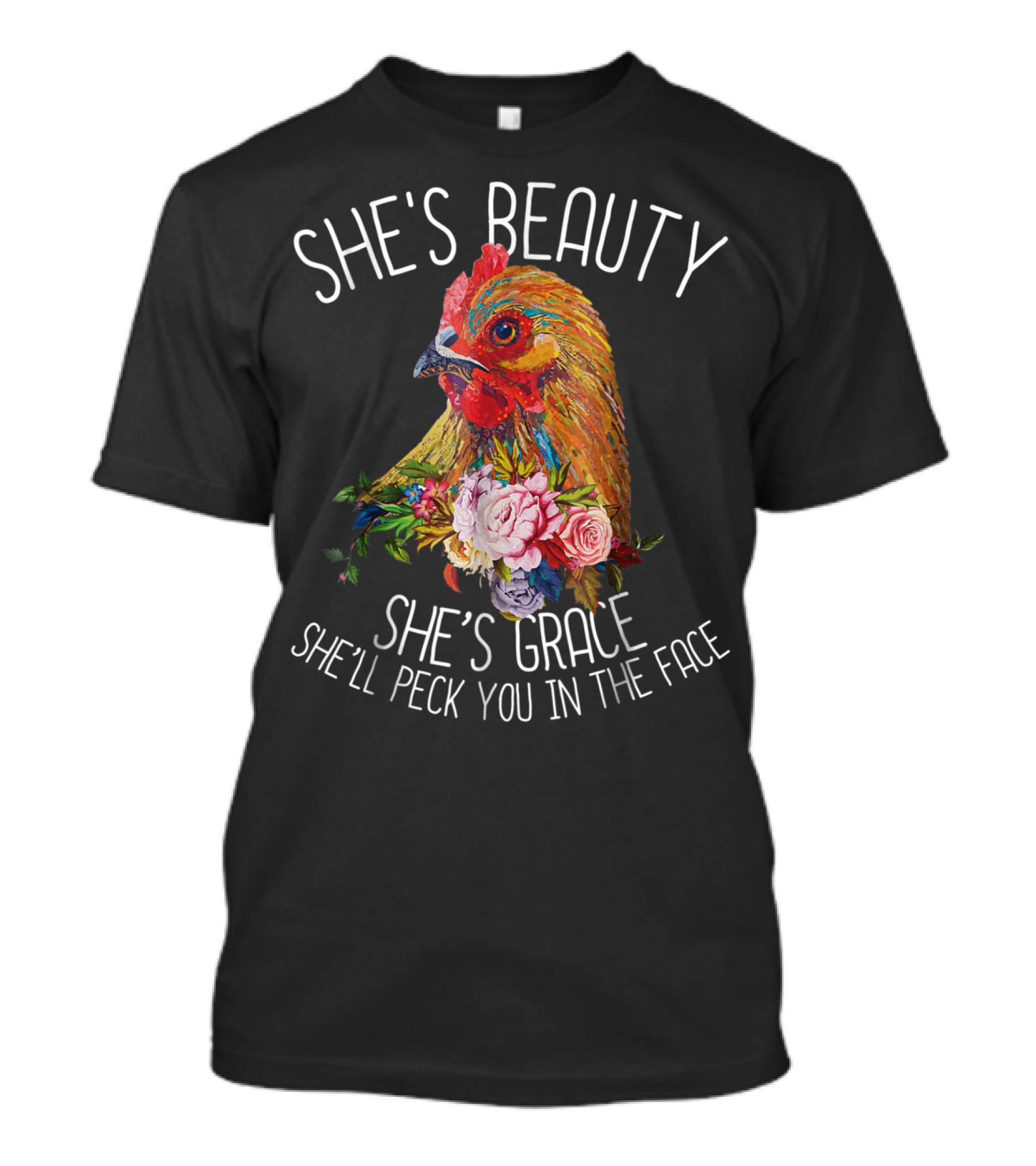 She's Beauty She's Grace She'll Peck You In The Face T-Shirt